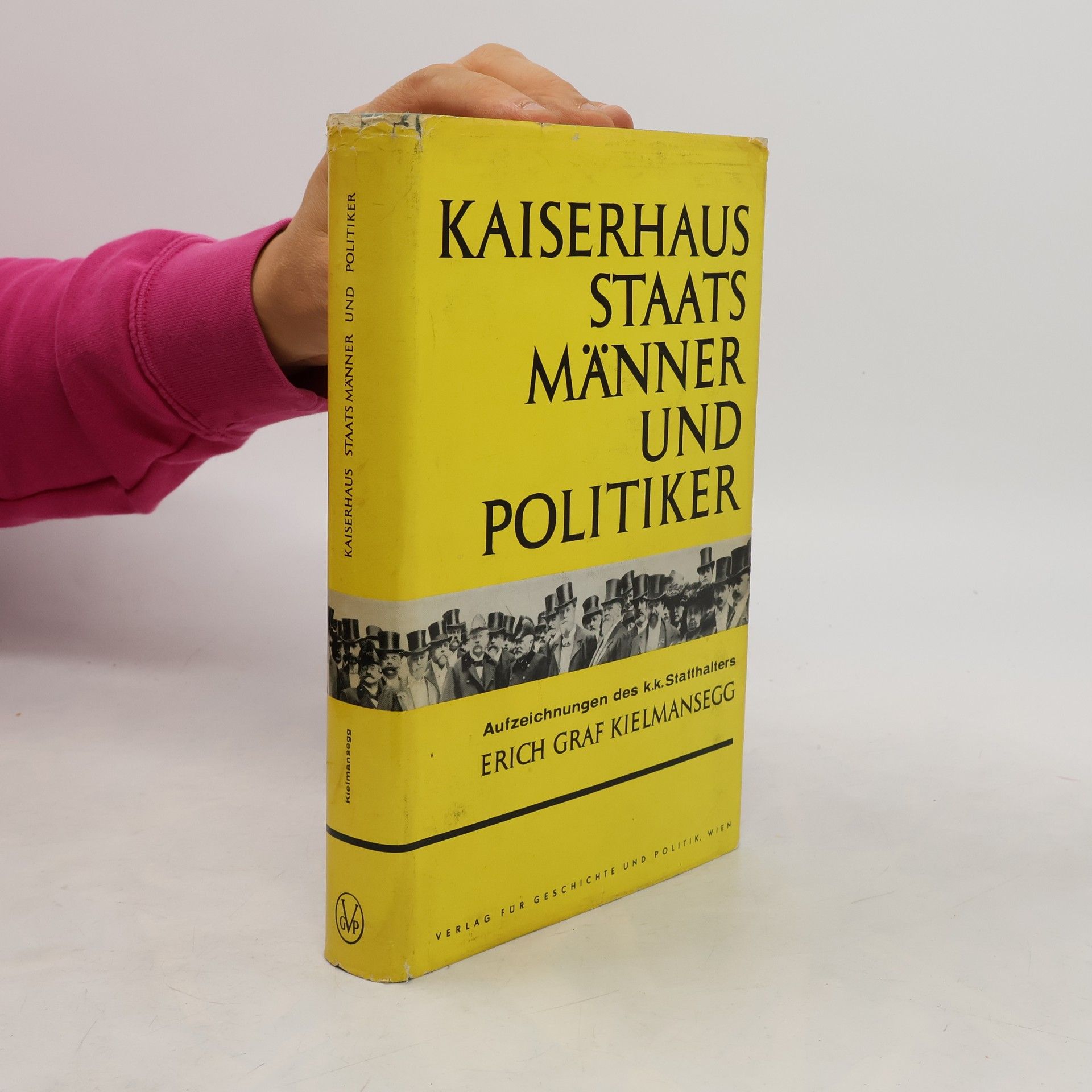 Erich Kielmansegg Kaiserhaus, Staatsmänner und Politiker