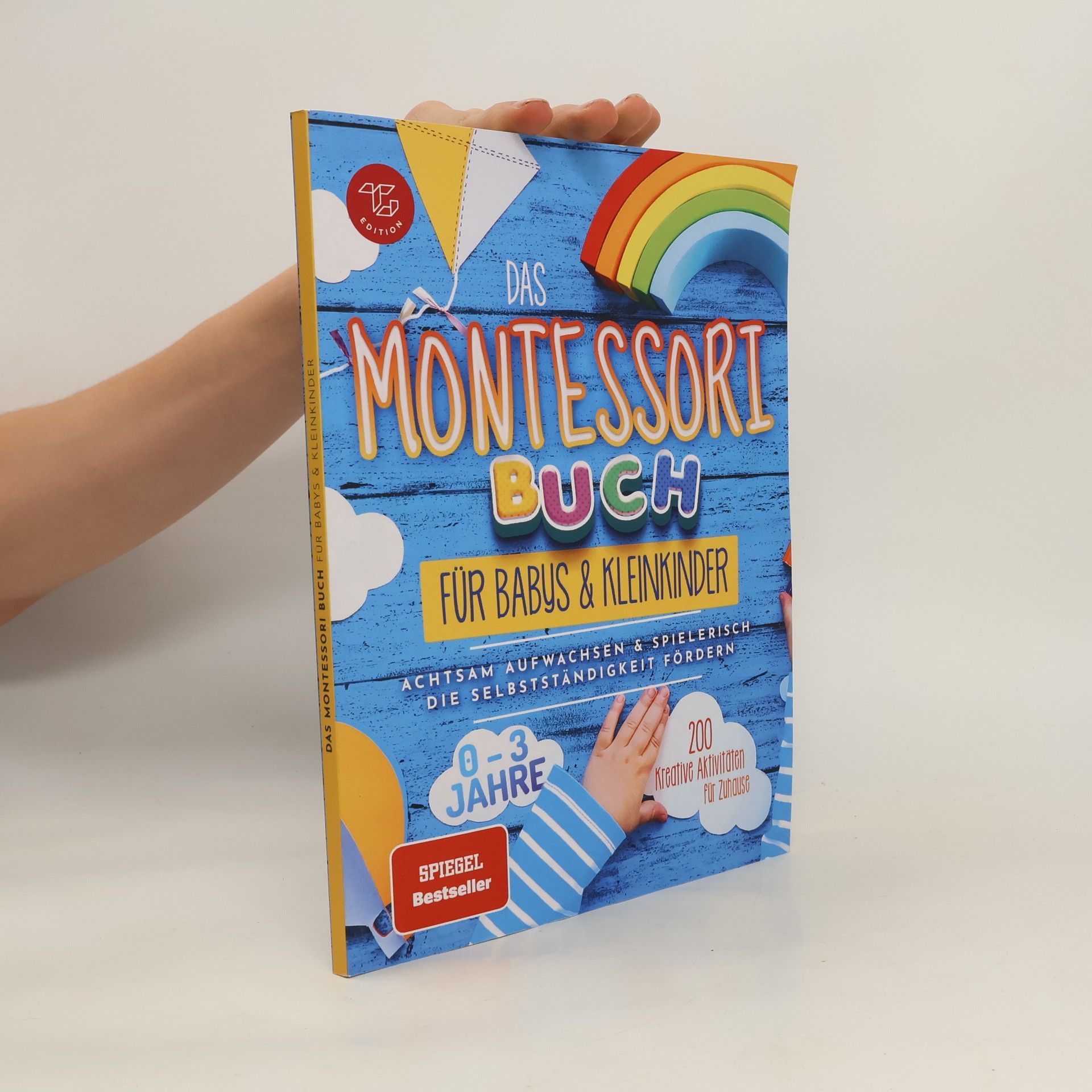 Montessori Ideen für zu Hause - 1: Das Montessori Buch für Babys und Kleinkinder