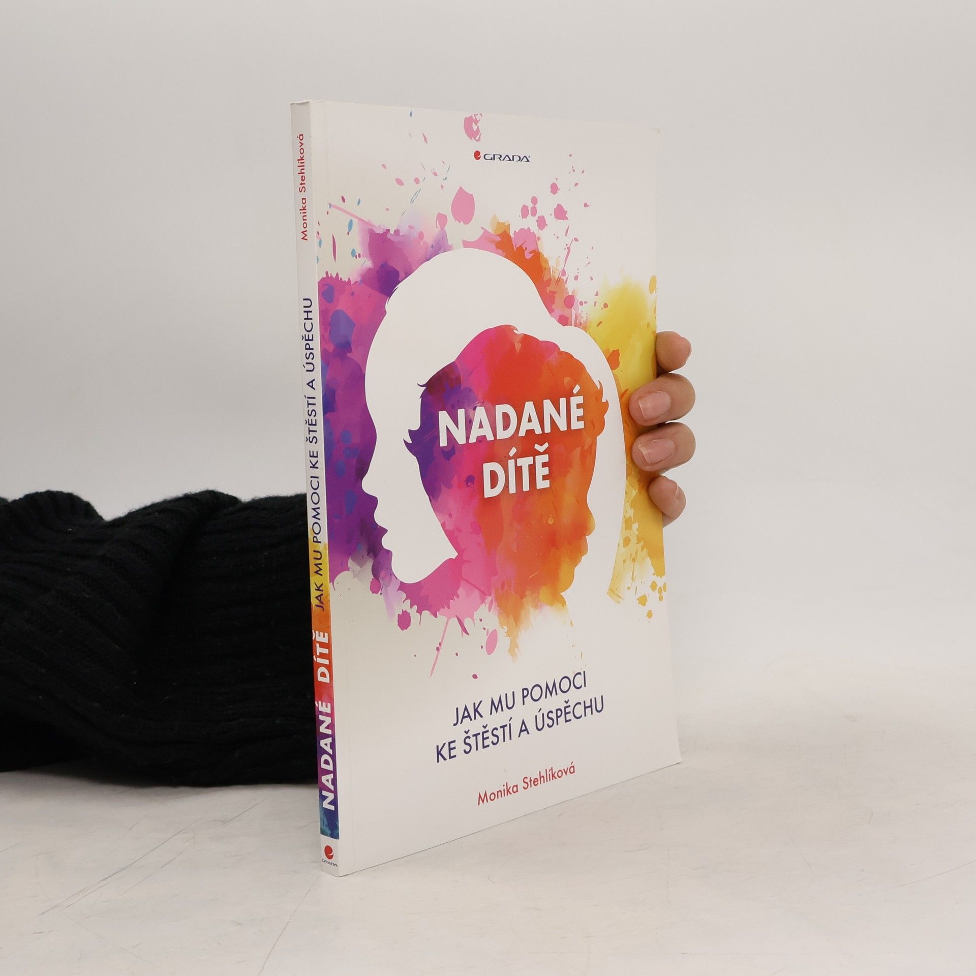 Stehlíková Monika Nadané dítě: Jak mu pomoci ke štěstí a úspěchu