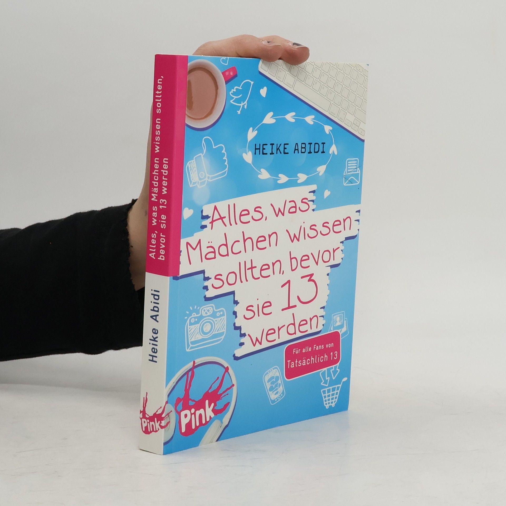 Heike Abidi Alles, was Mädchen wissen sollten, bevor sie 13 werden