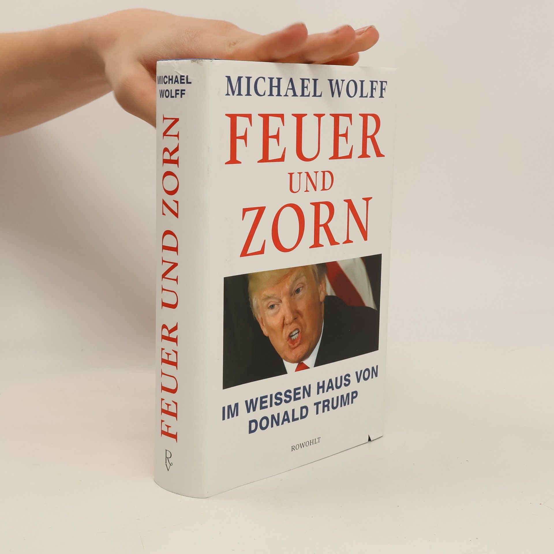 Michael Wolff Feuer und Zorn. Im Weissen Haus von Donald Trump