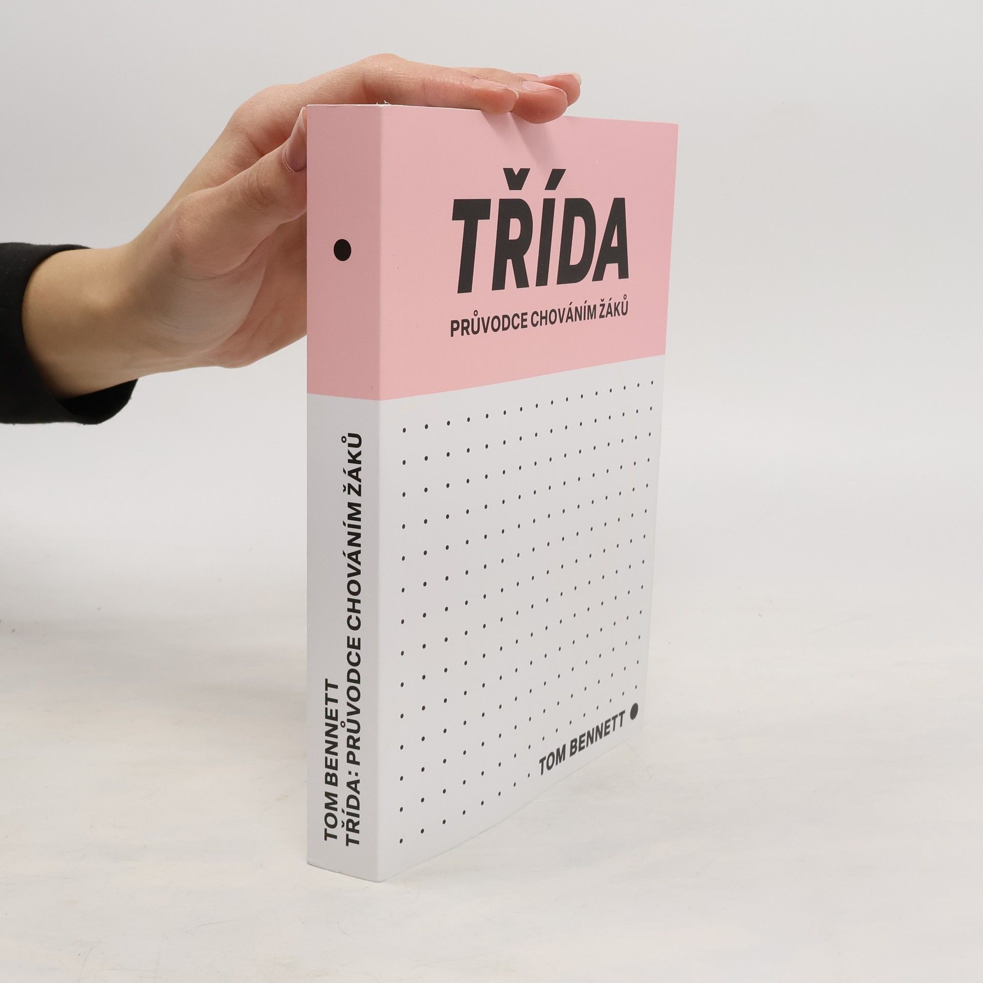 Tom Bennett Třída - průvodce chováním žáků