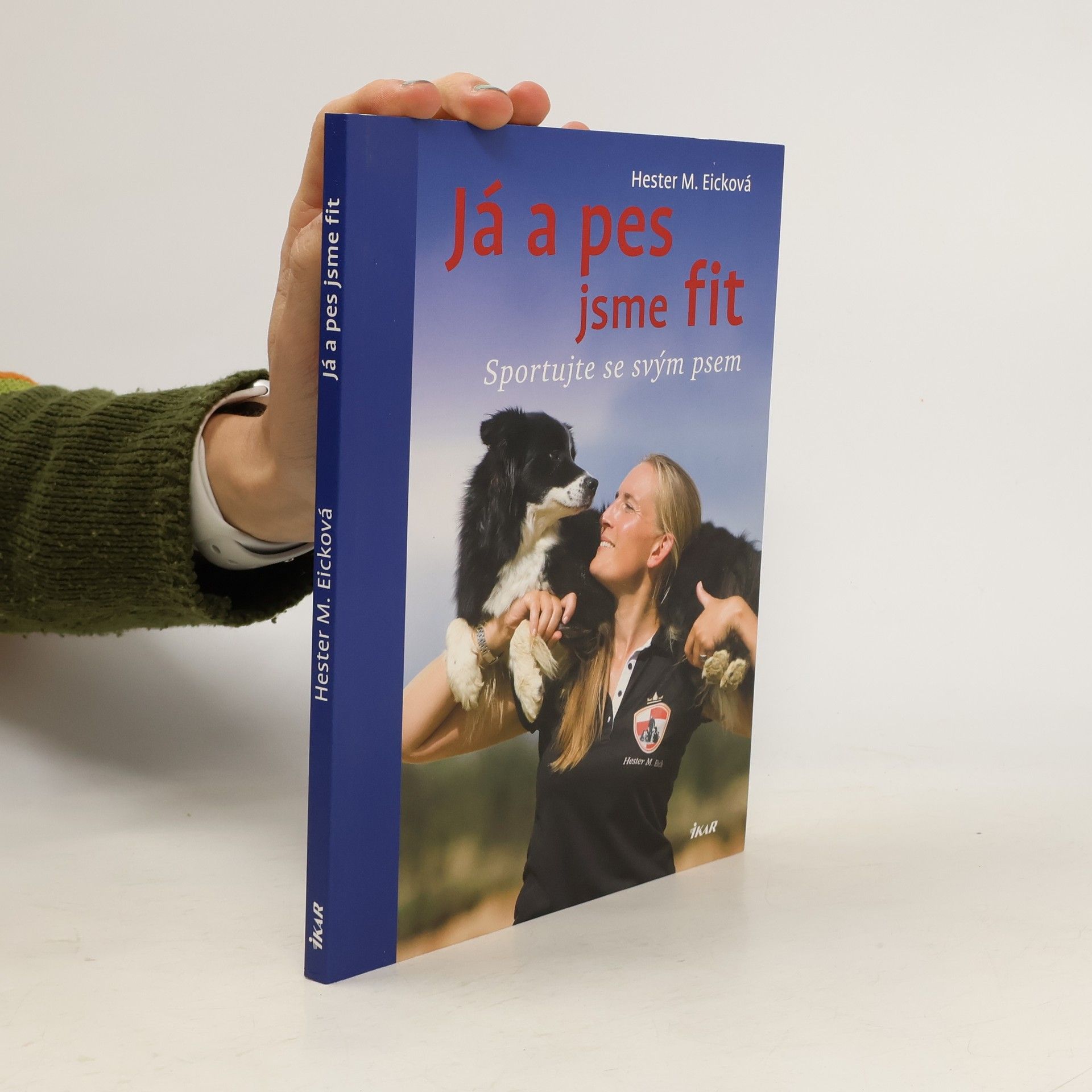 Hester M. Eick Já a pes jsme fit: Sportujte se svým psem