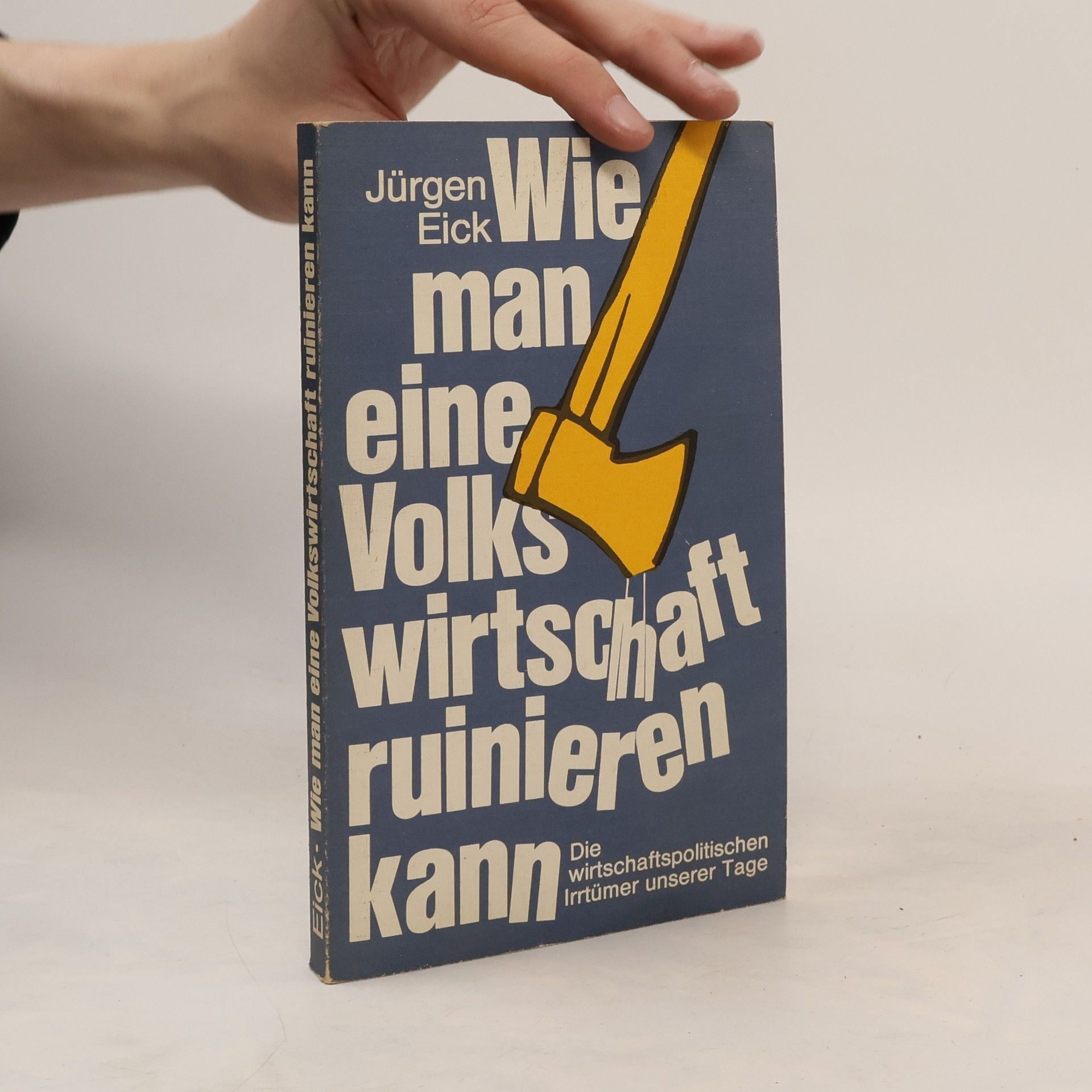 Jürgen Eick Wie man eine Volkswirtschaft ruinieren kann