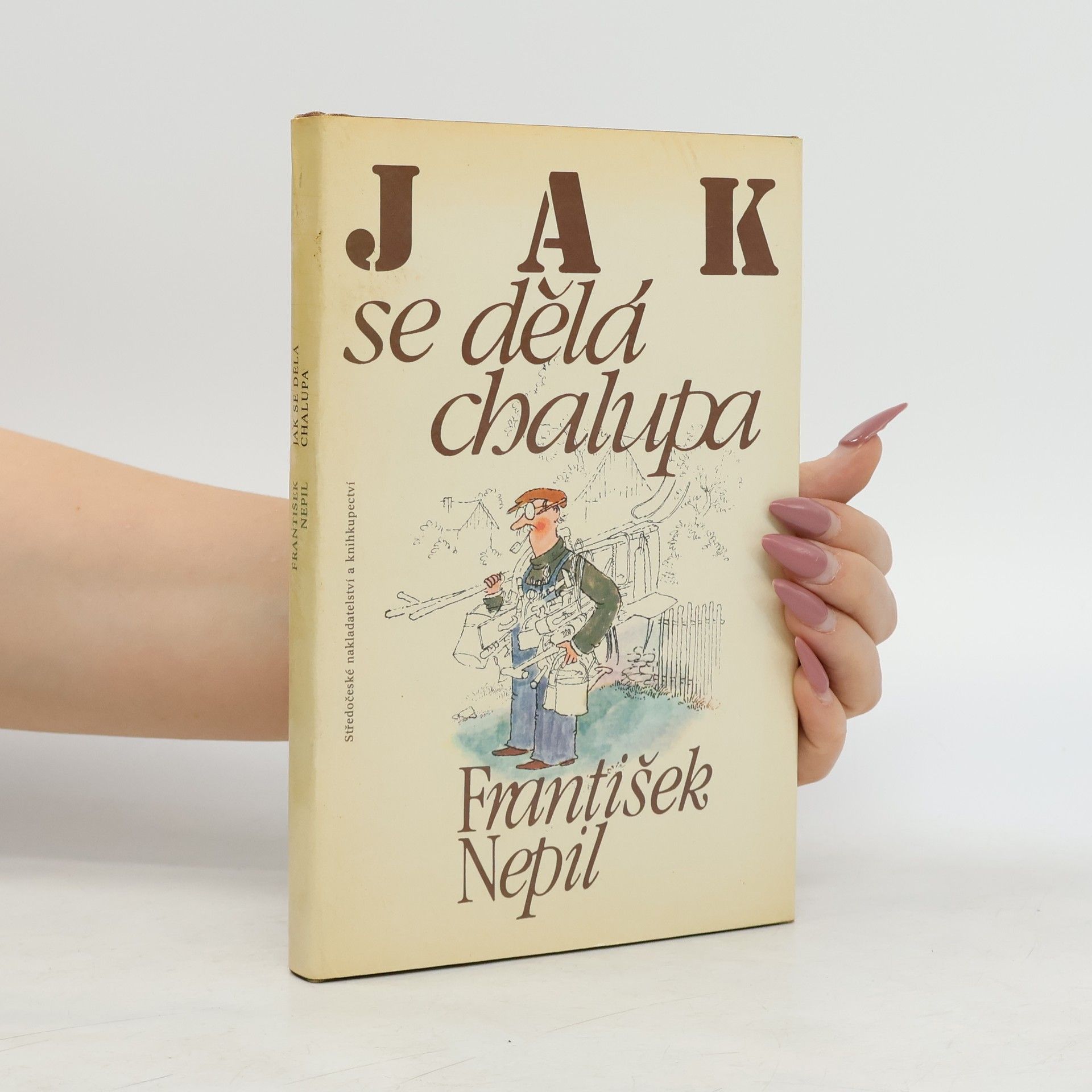 František Nepil Jak se dělá chalupa