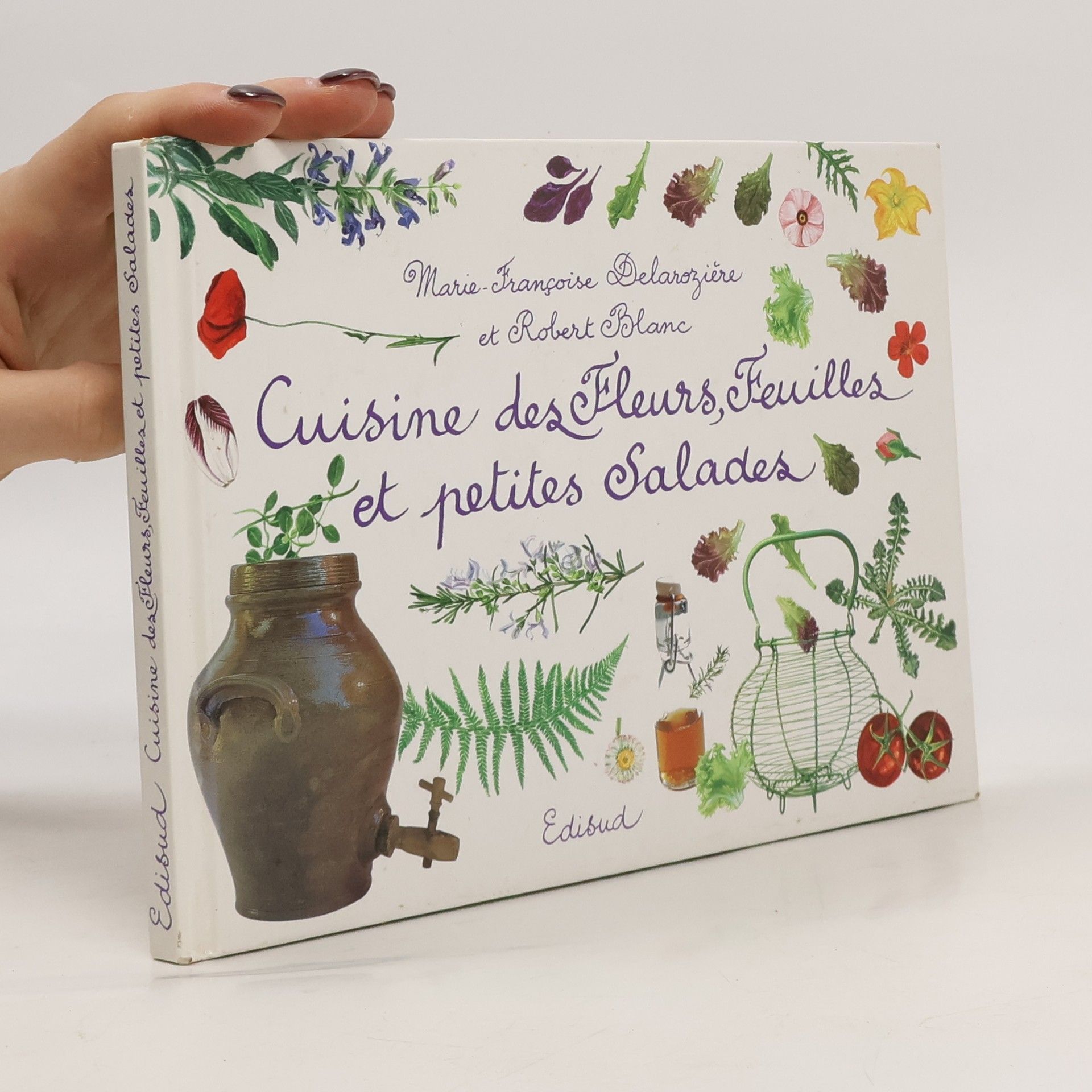 Marie-Françoise Delarozière Cuisine des fleurs, feuilles et petites salades
