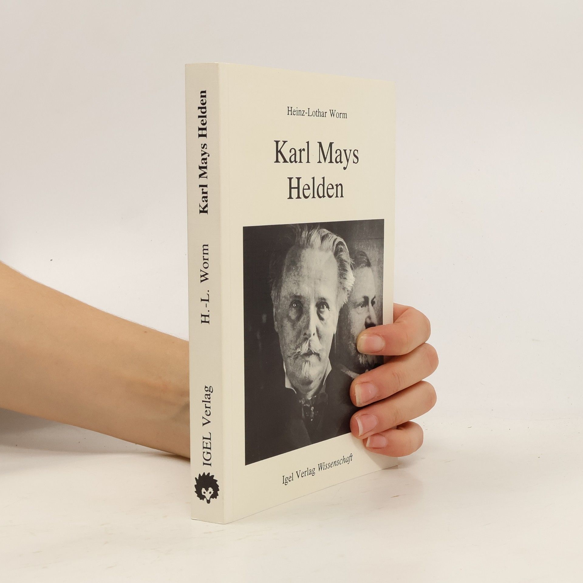 Heinz-Lothar Worm Karl Mays Helden, ihre Substituten und Antagonisten