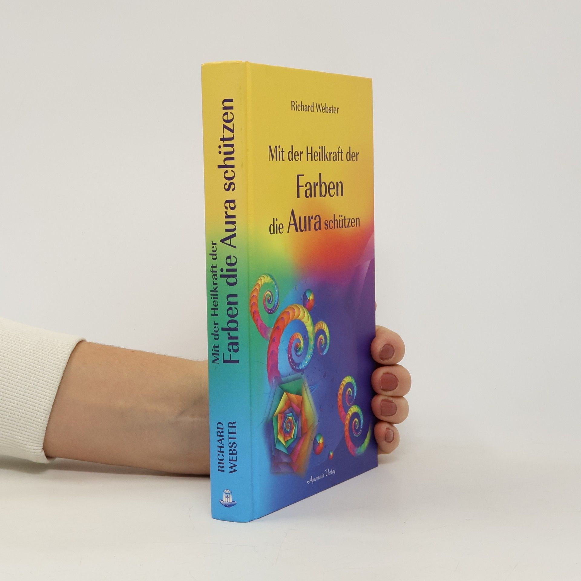 Richard Webster Mit der Heilkraft der Farben die Aura schützen