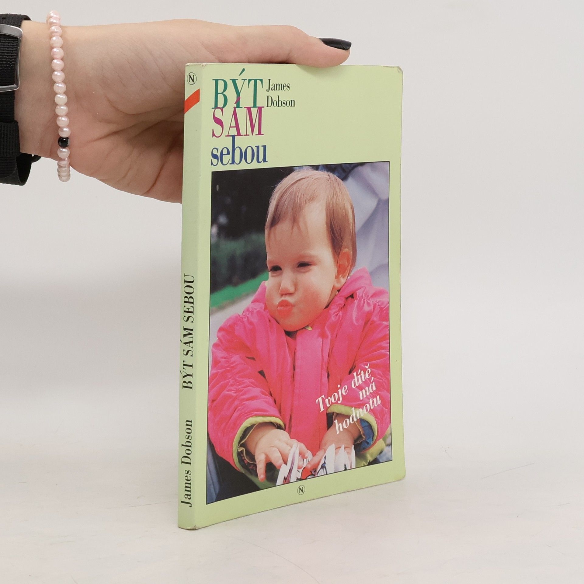 James C. Dobson Být sám sebou. Tvoje dítě má hodnotu