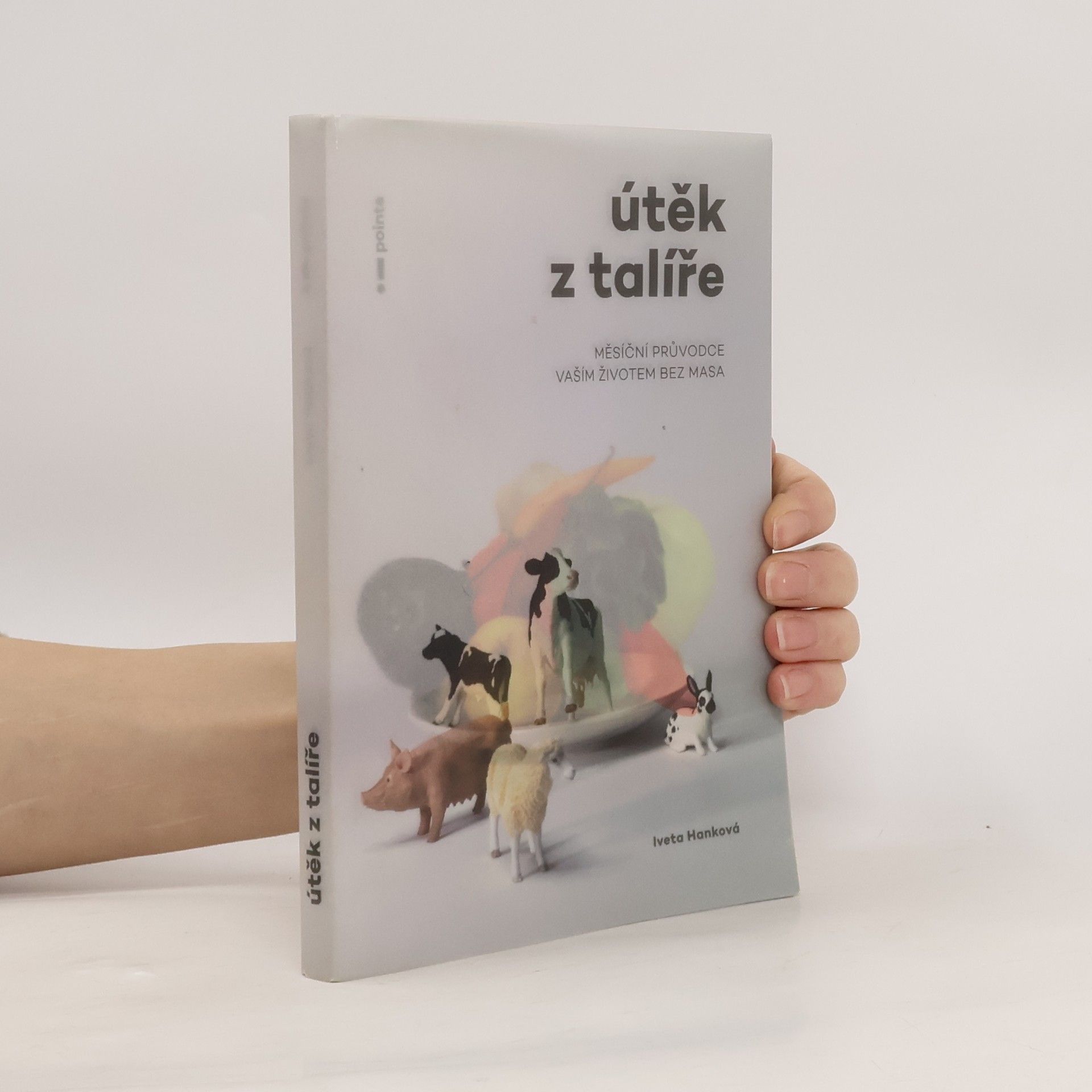 Iveta Hanková Útěk z talíře – Měsíční průvodce vaším životem bez masa