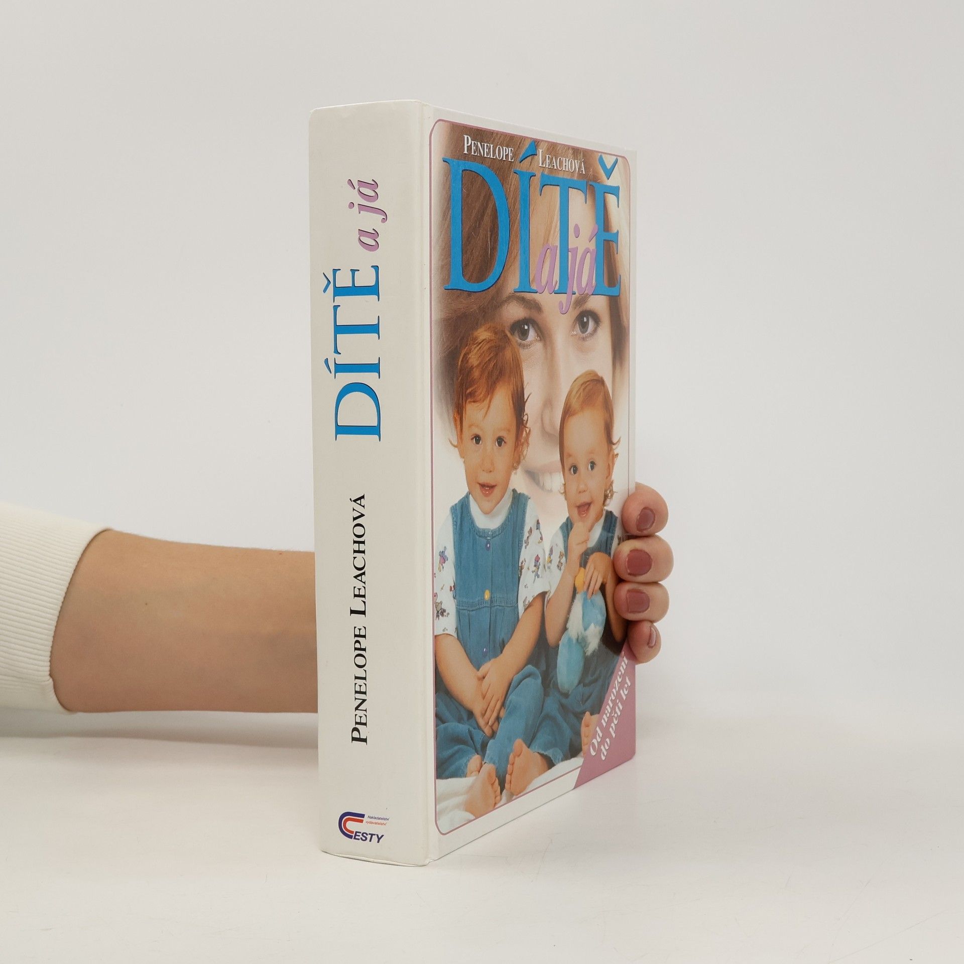 Penelope Leach Dítě a já: od narození do pěti let