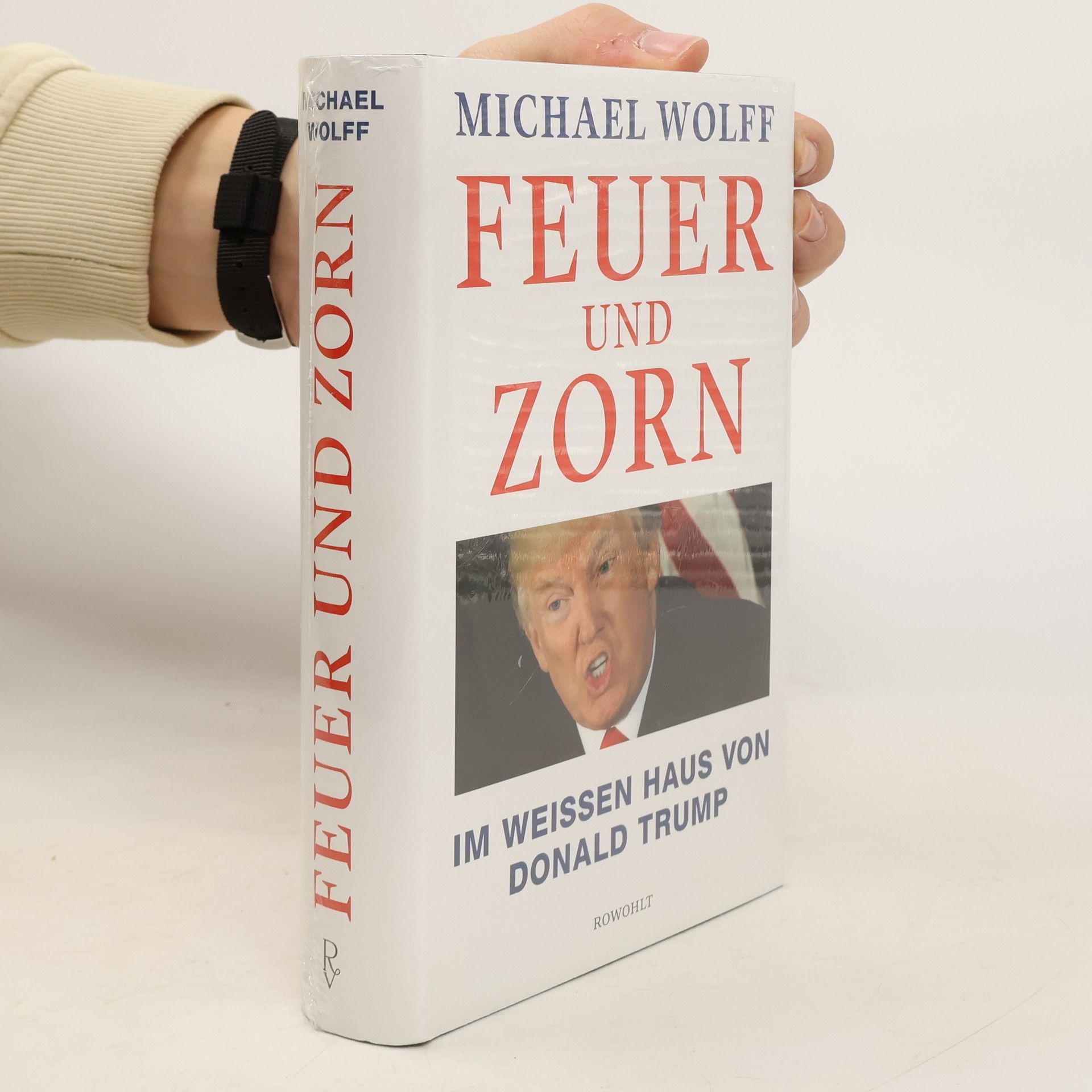 Michael Wolff Feuer und Zorn. Im Weissen Haus von Donald Trump