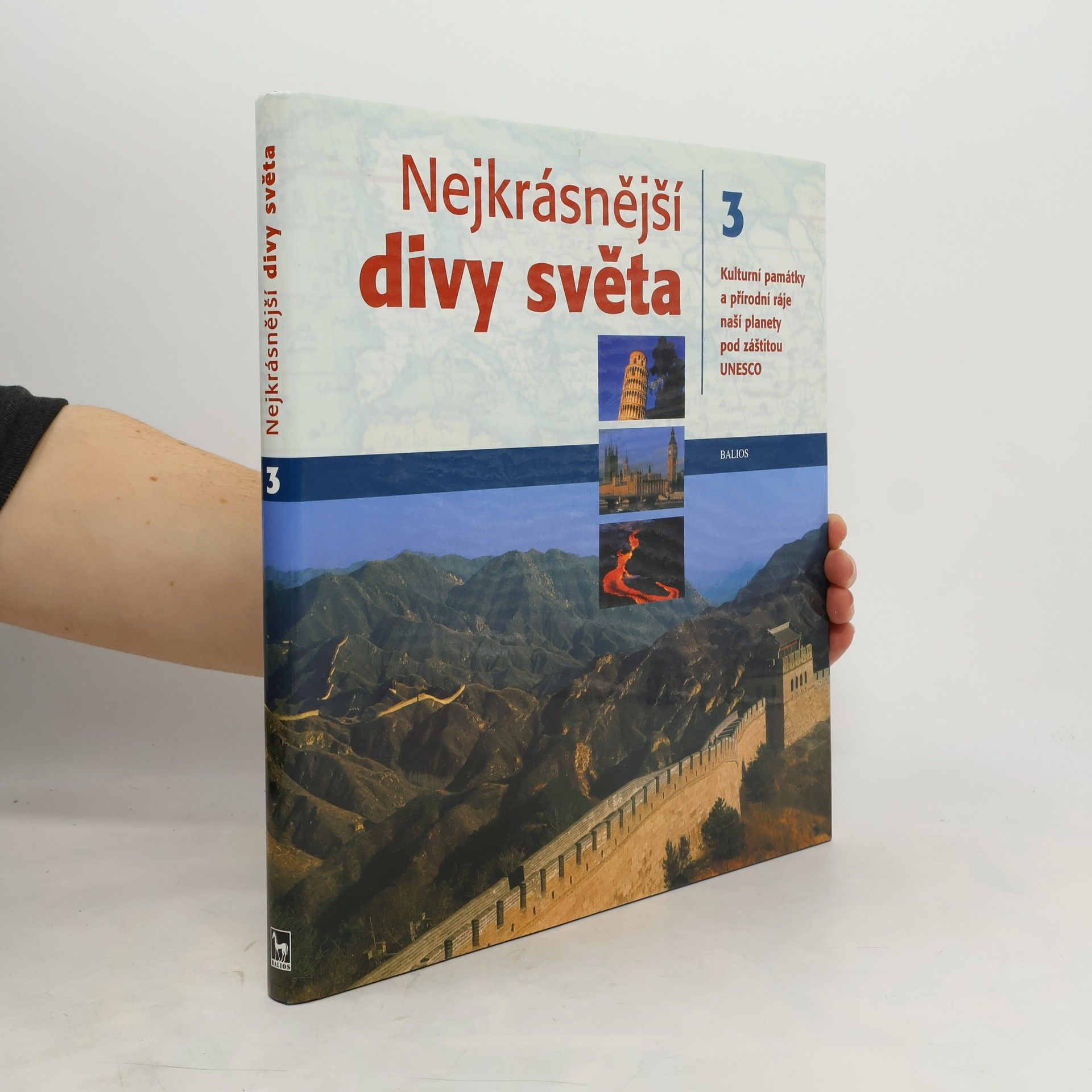 Dušan Zbavitel Nejkrásnější divy světa : kulturní památky a přírodní ráje naší planety pod záštitou UNESCO. Díl 3