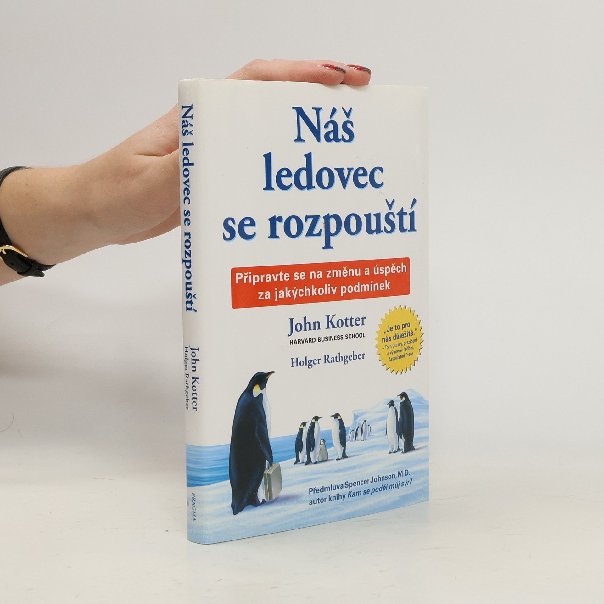 John P. Kotter Náš ledovec se rozpouští. Připravte se na změnu a úspěch za jakýchkoliv podmínek