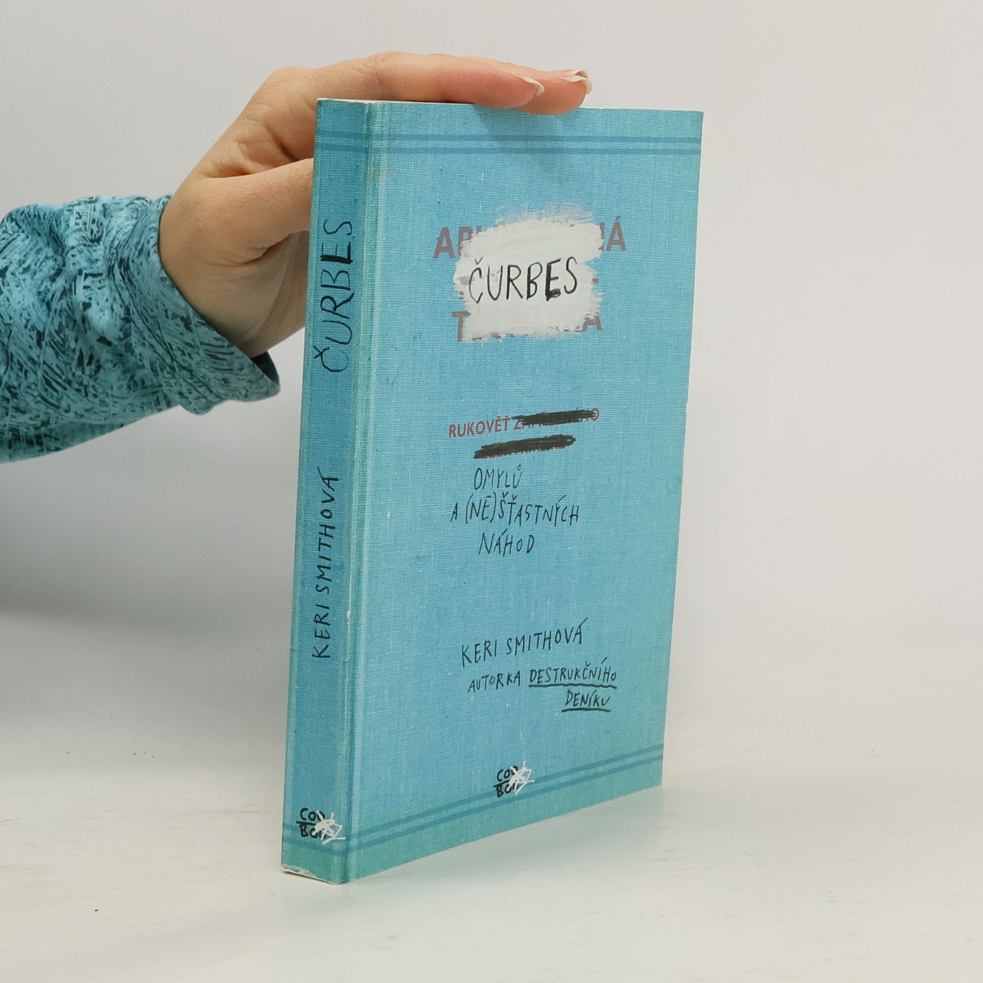 Keri Smith Čurbes: Rukověť omylů a (ne)šťastných náhod