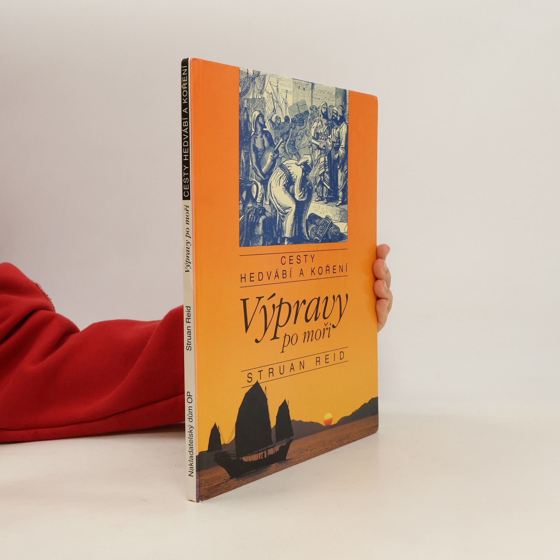 Struan Reid Cesty hedvábí a koření : výpravy po moři