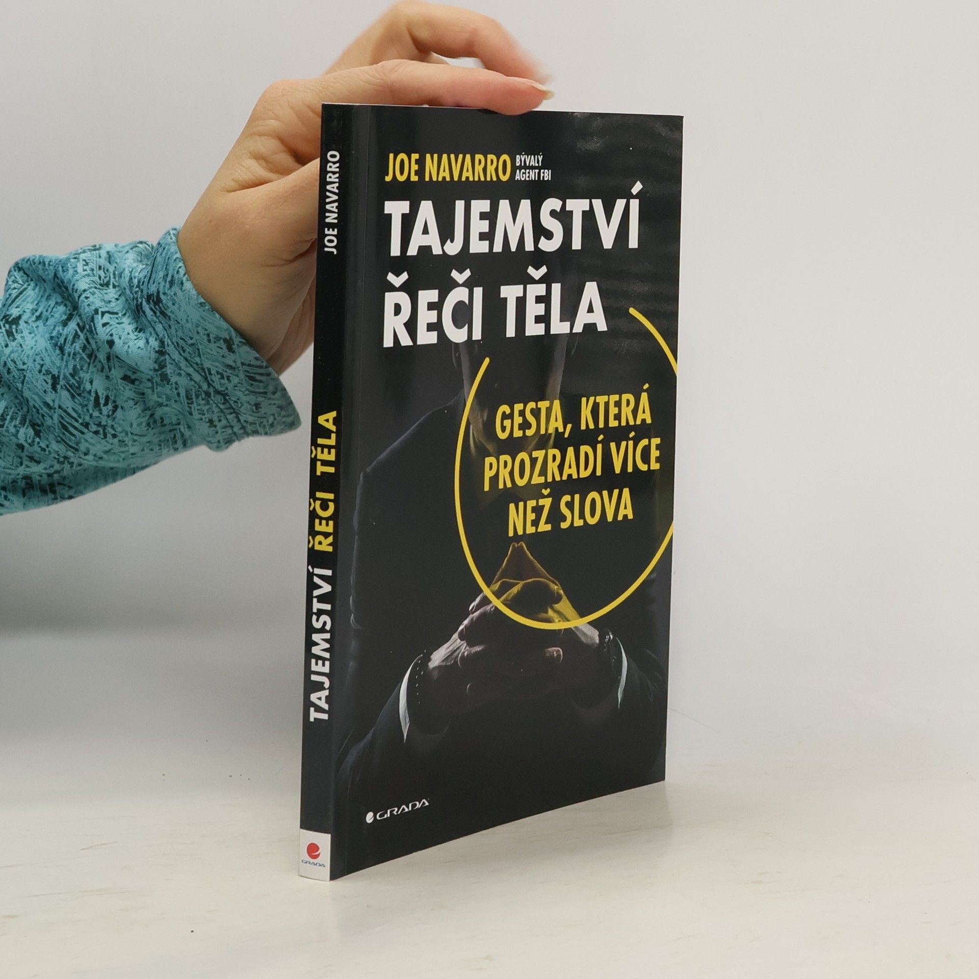 Joe Navarro Tajemství řeči těla: Gesta, která prozradí více než slova