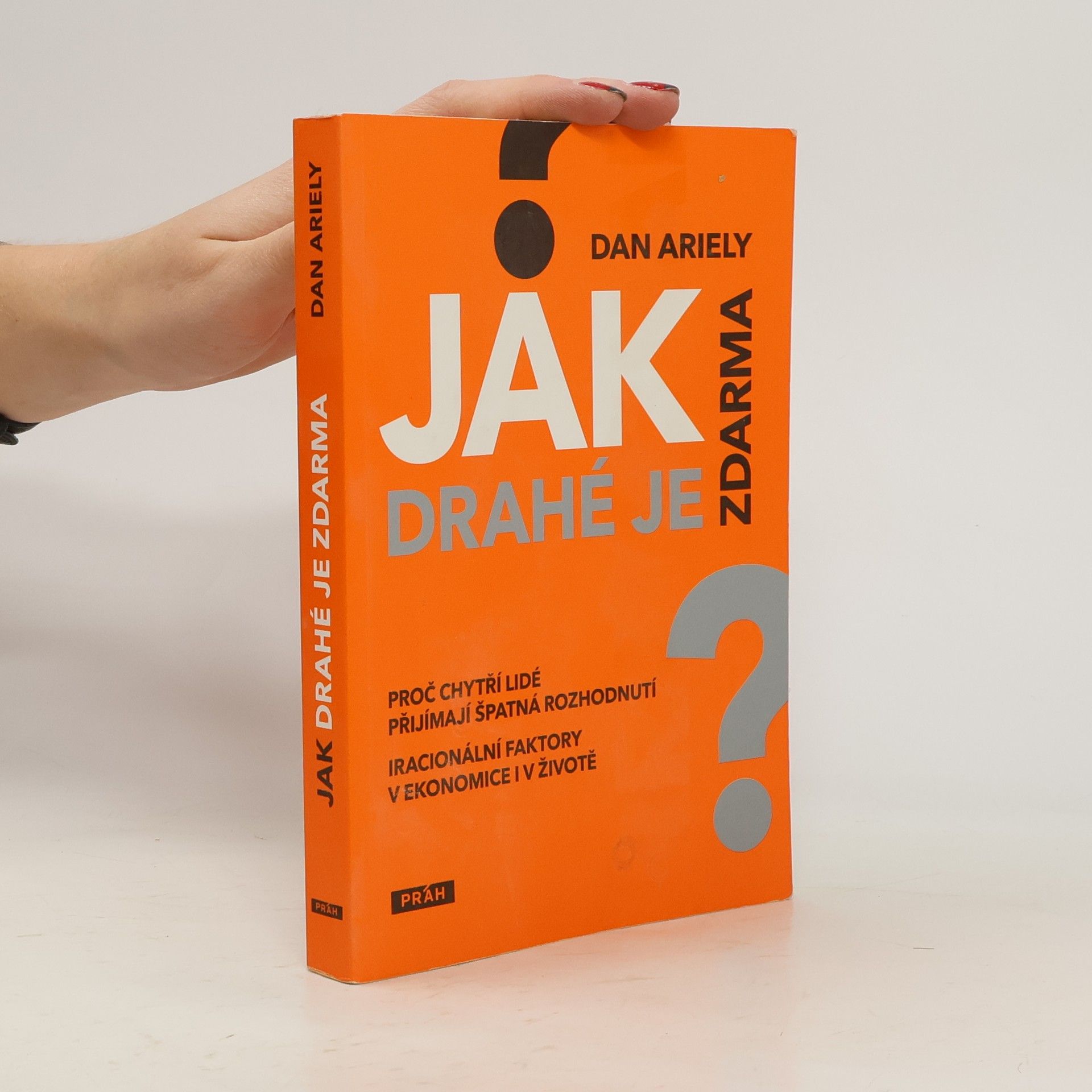 Dan Ariely Jak drahé je zdarma: Proč chytří lidé přijímají špatná rozhodnutí