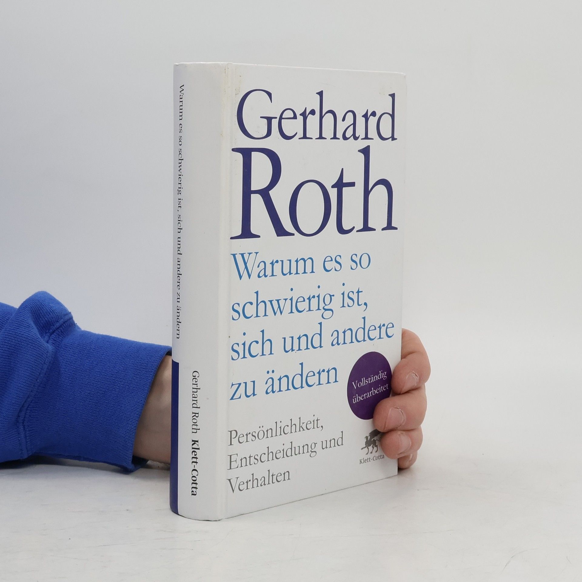 Gerhard Roth Warum es so schwierig ist, sich und andere zu ändern