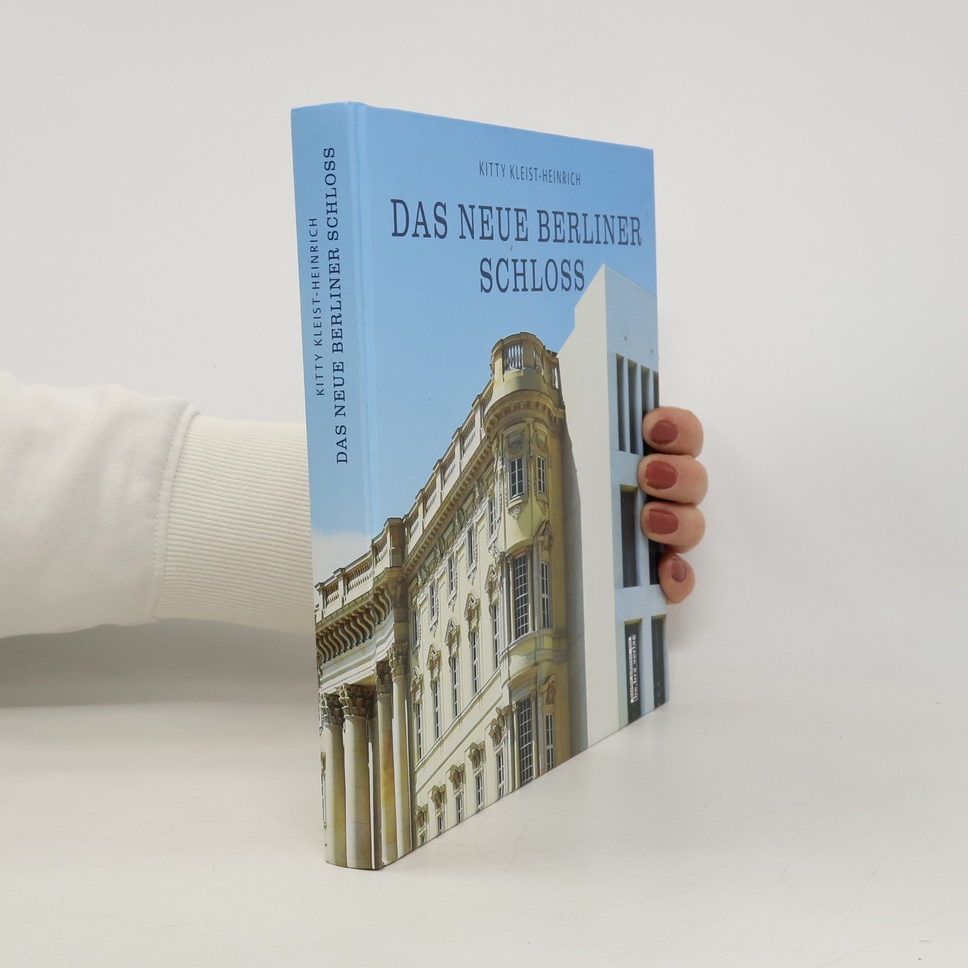 Kitty Kleist-Heinrich Das neue Berliner Schloss