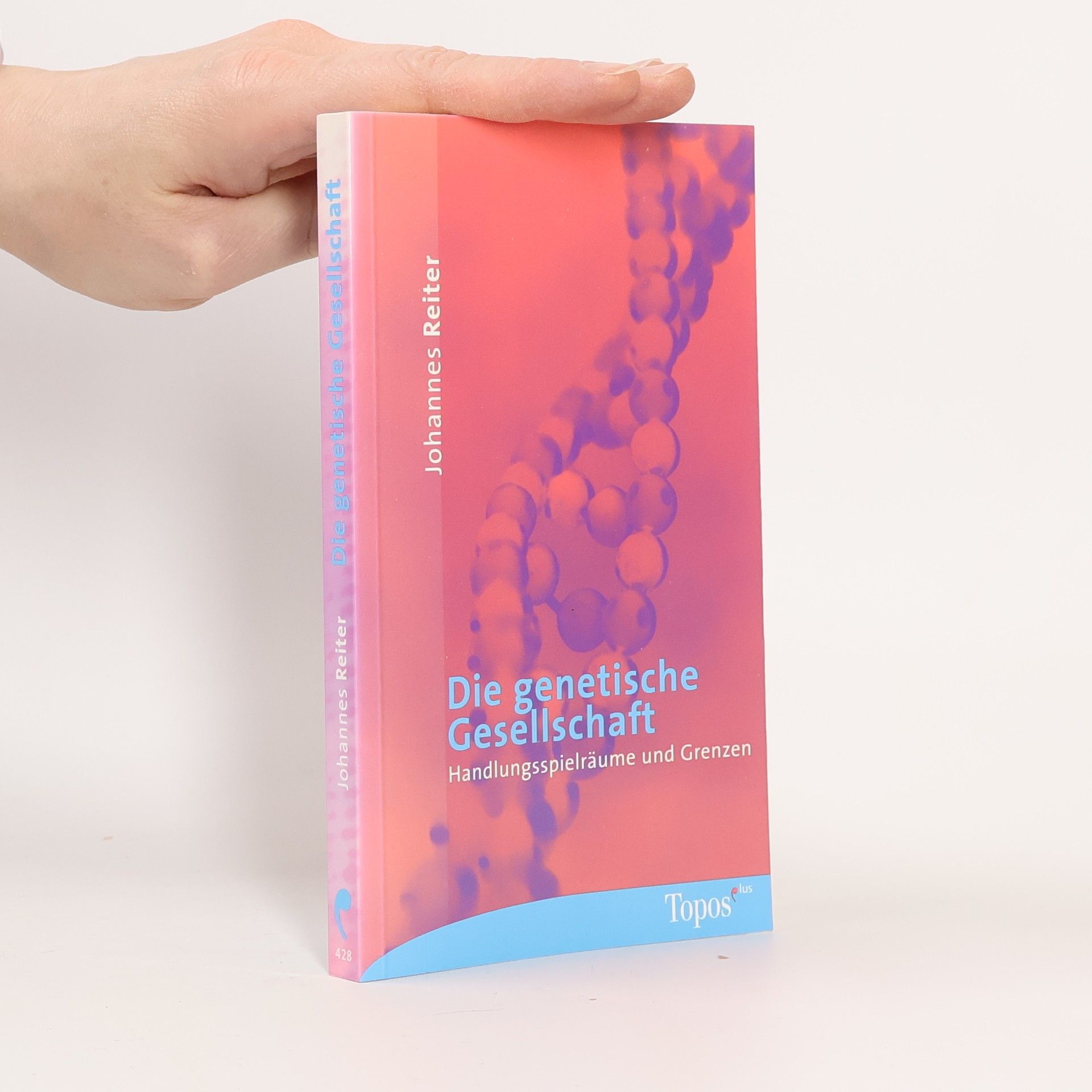 Johannes Reiter Die genetische Gesellschaft. Handlungsspielräume und Grenzen.