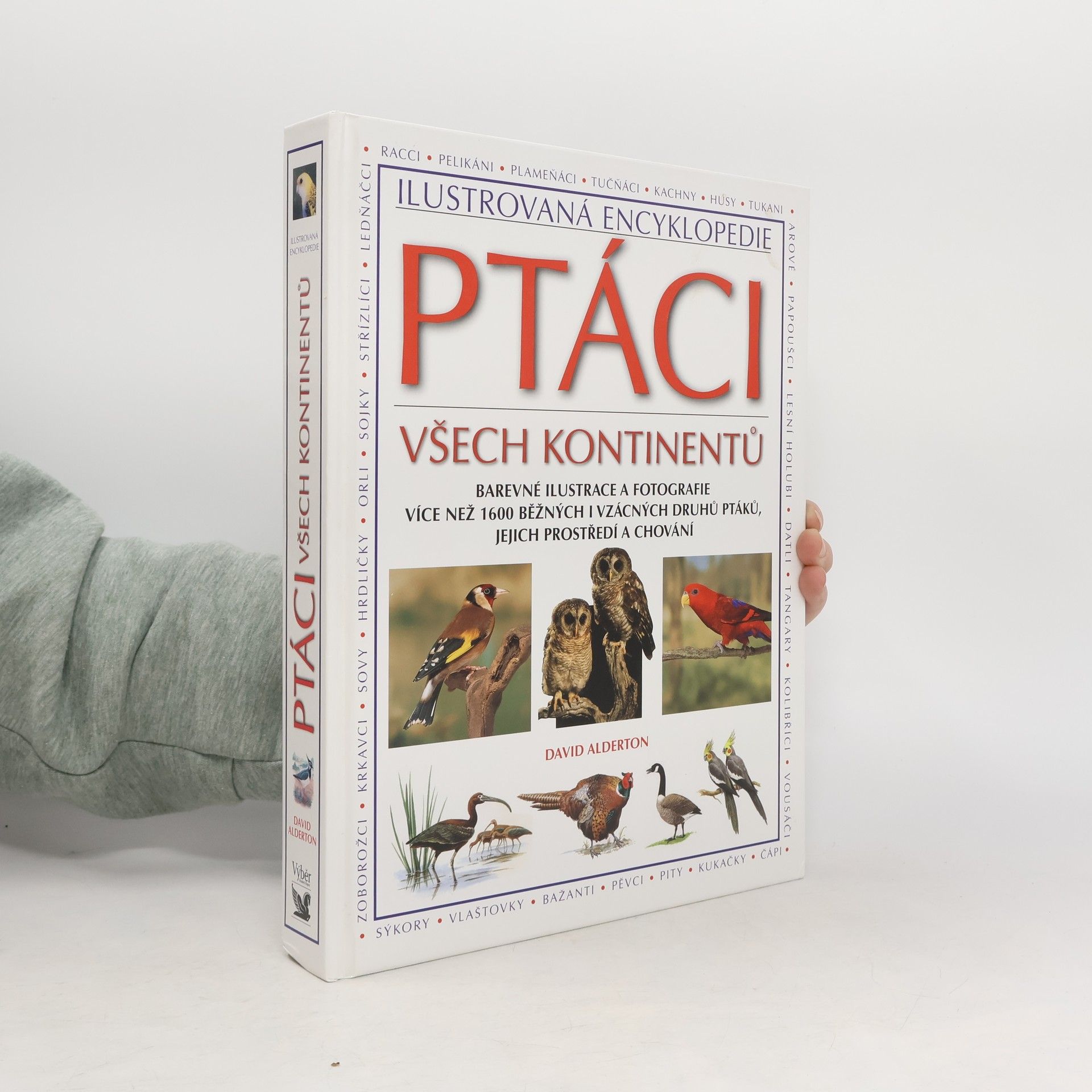 David Alderton Ptáci všech kontinentů. Barevné ilustrace a fotografie více než 1600 běžných i vzácných druhů ptáků, jejich prostředí a chování