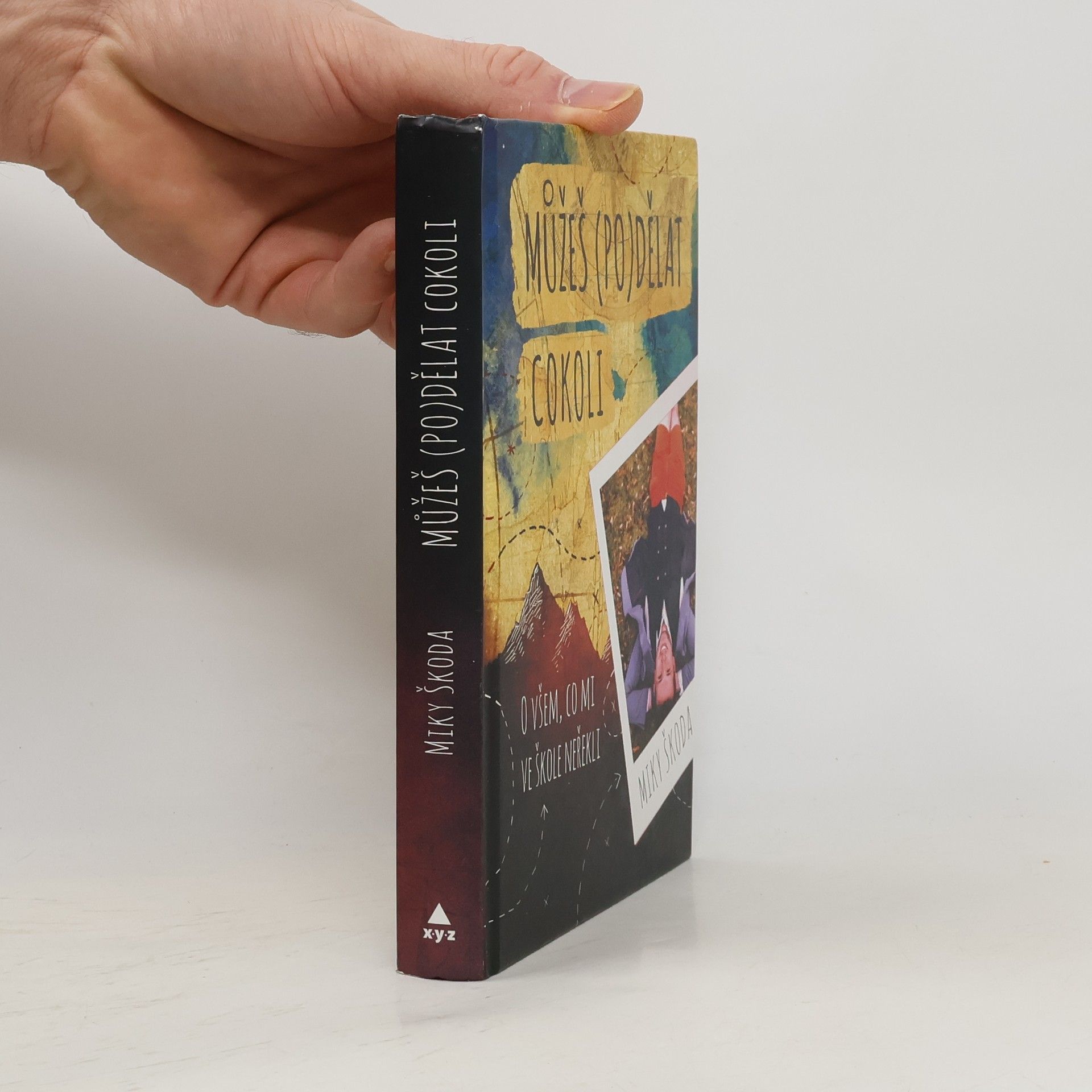 Miky Škoda Můžeš (po)dělat cokoli. O všem, co mi ve škole neřekli