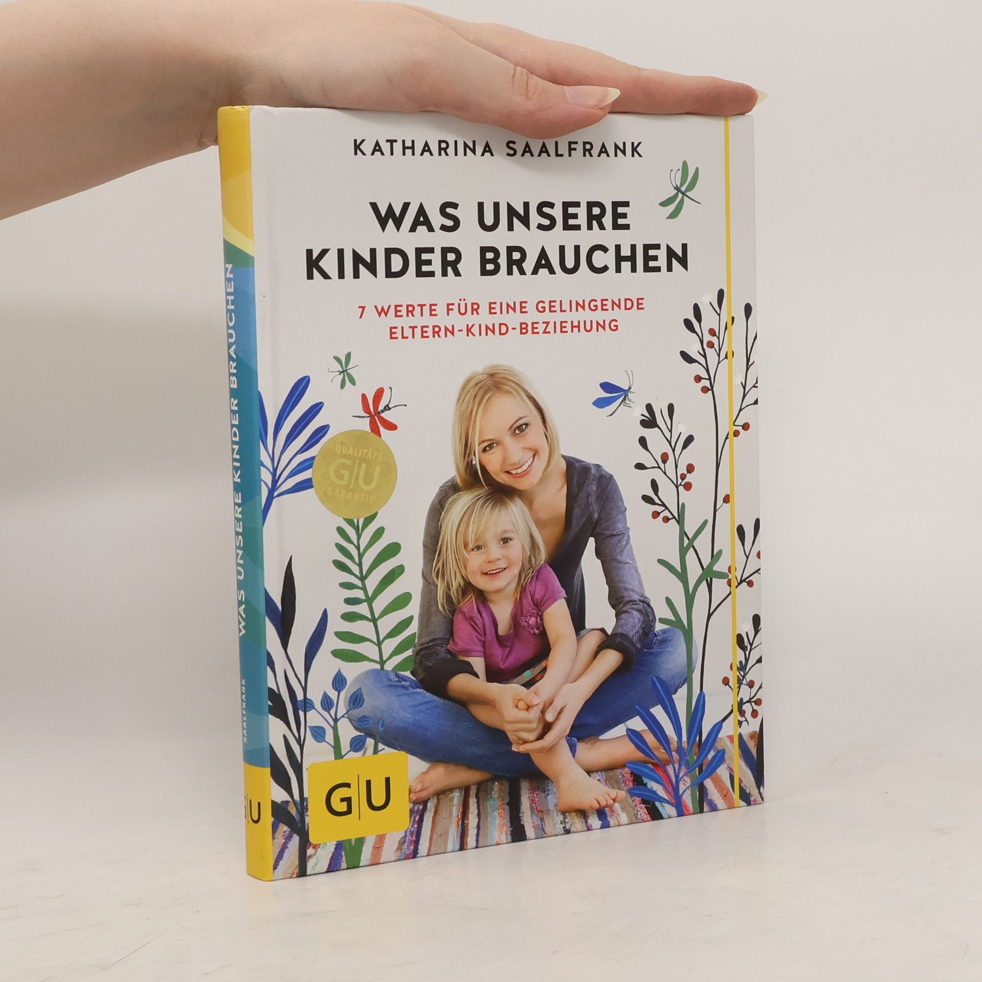 Katharina Saalfrank Was unsere Kinder brauchen