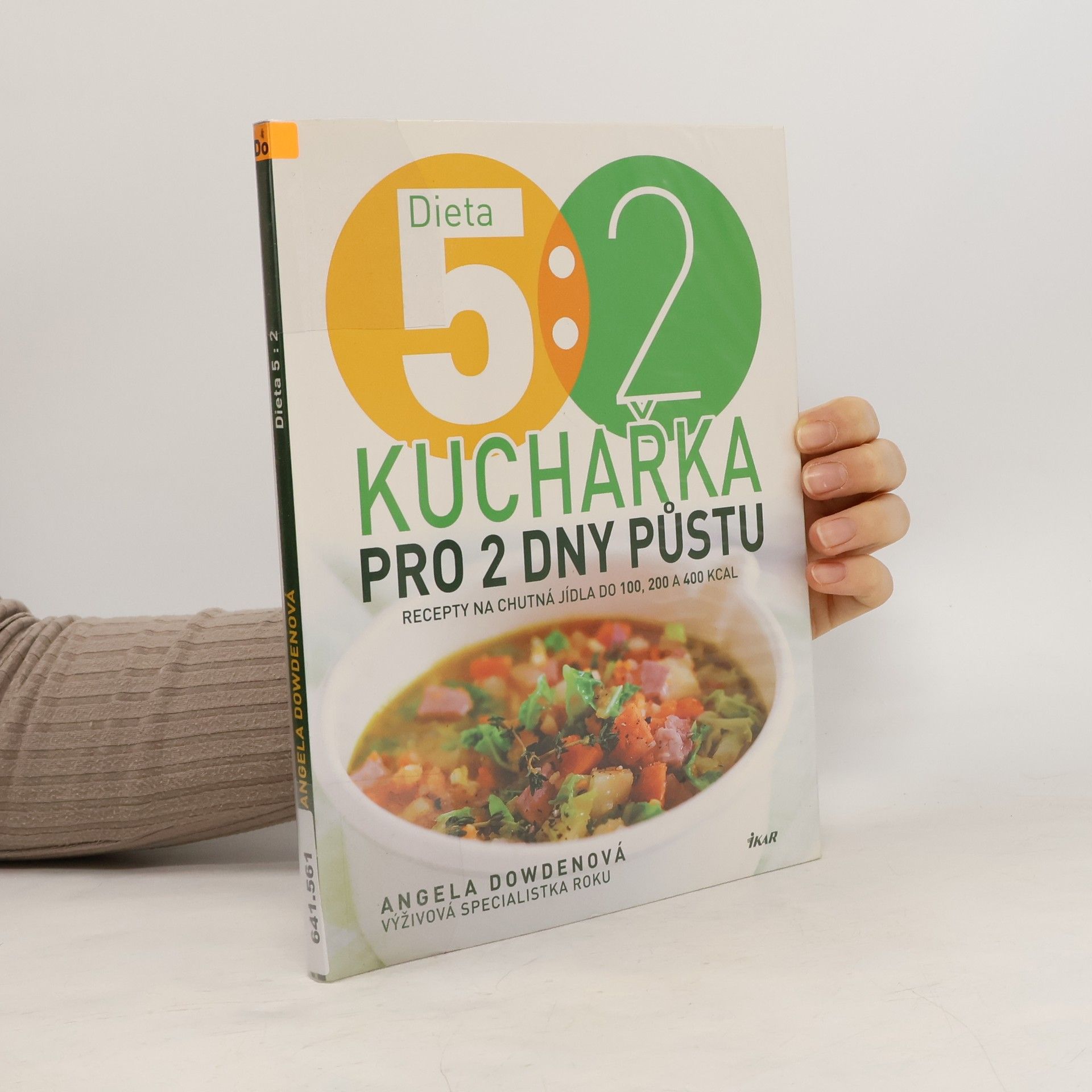 Angela Dowden Dieta 5:2 : kuchařka pro 2 dny půstu : recepty na chutná jídla do 100, 200 a 400 kcal