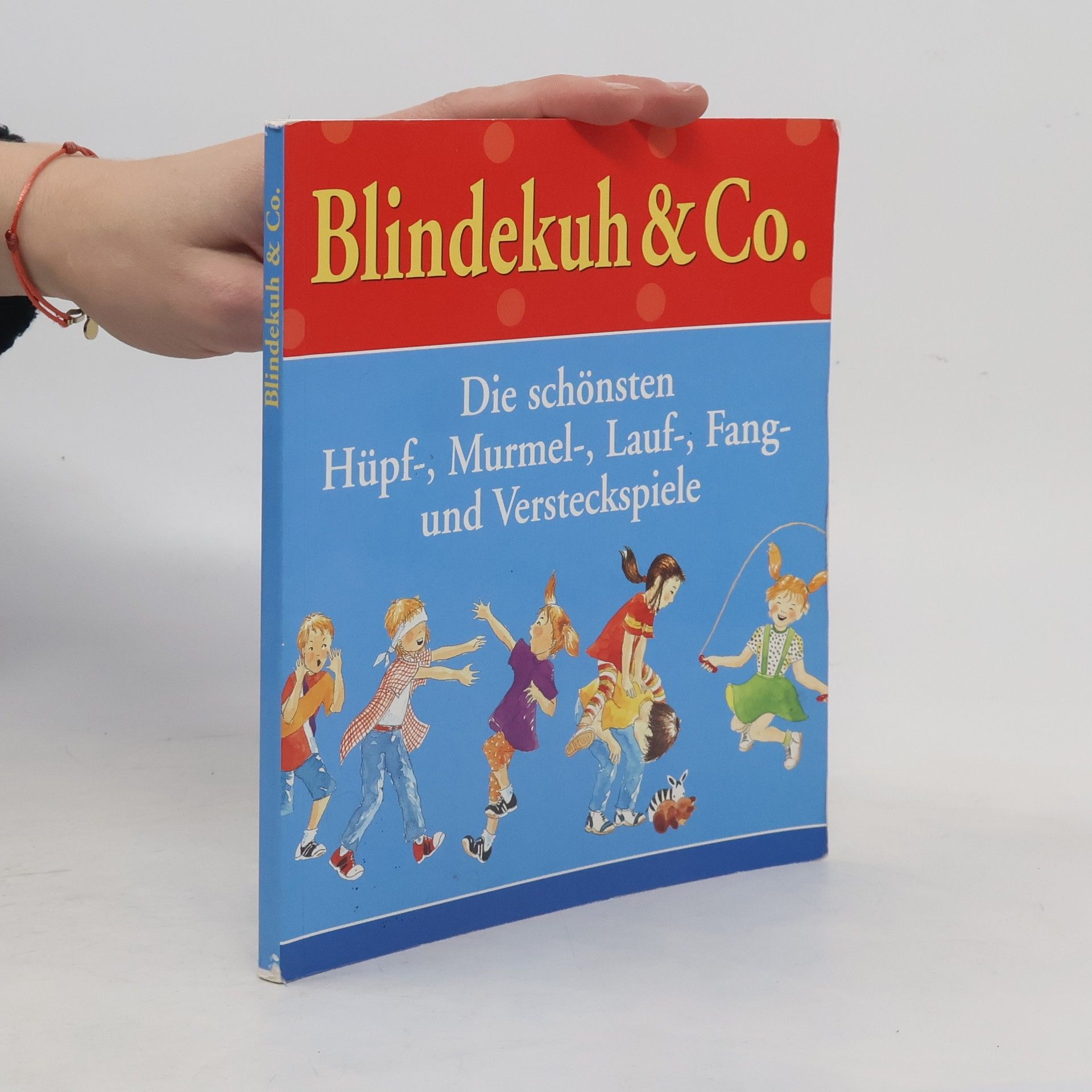 Collectif d'auteurs Die schönsten. Hüpf-, Murmel-, Lauf-, Fang- und Versteckspiele