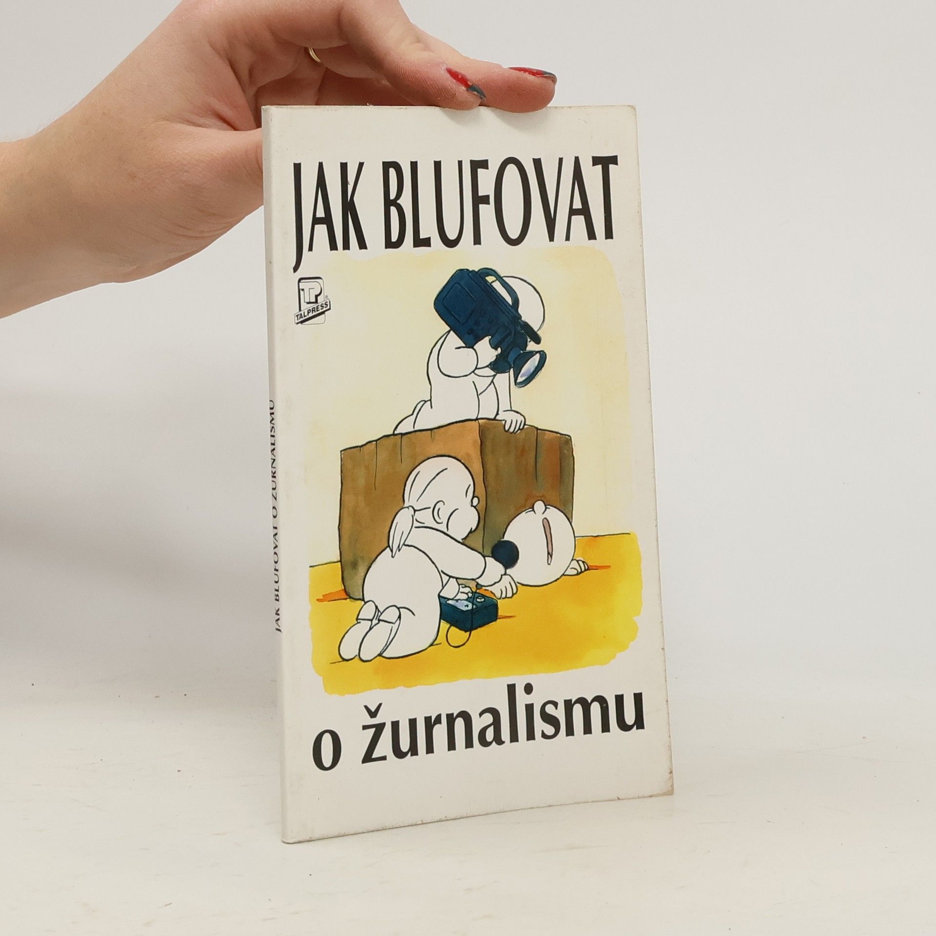 Nigel Foster Jak blufovat o žurnalismu