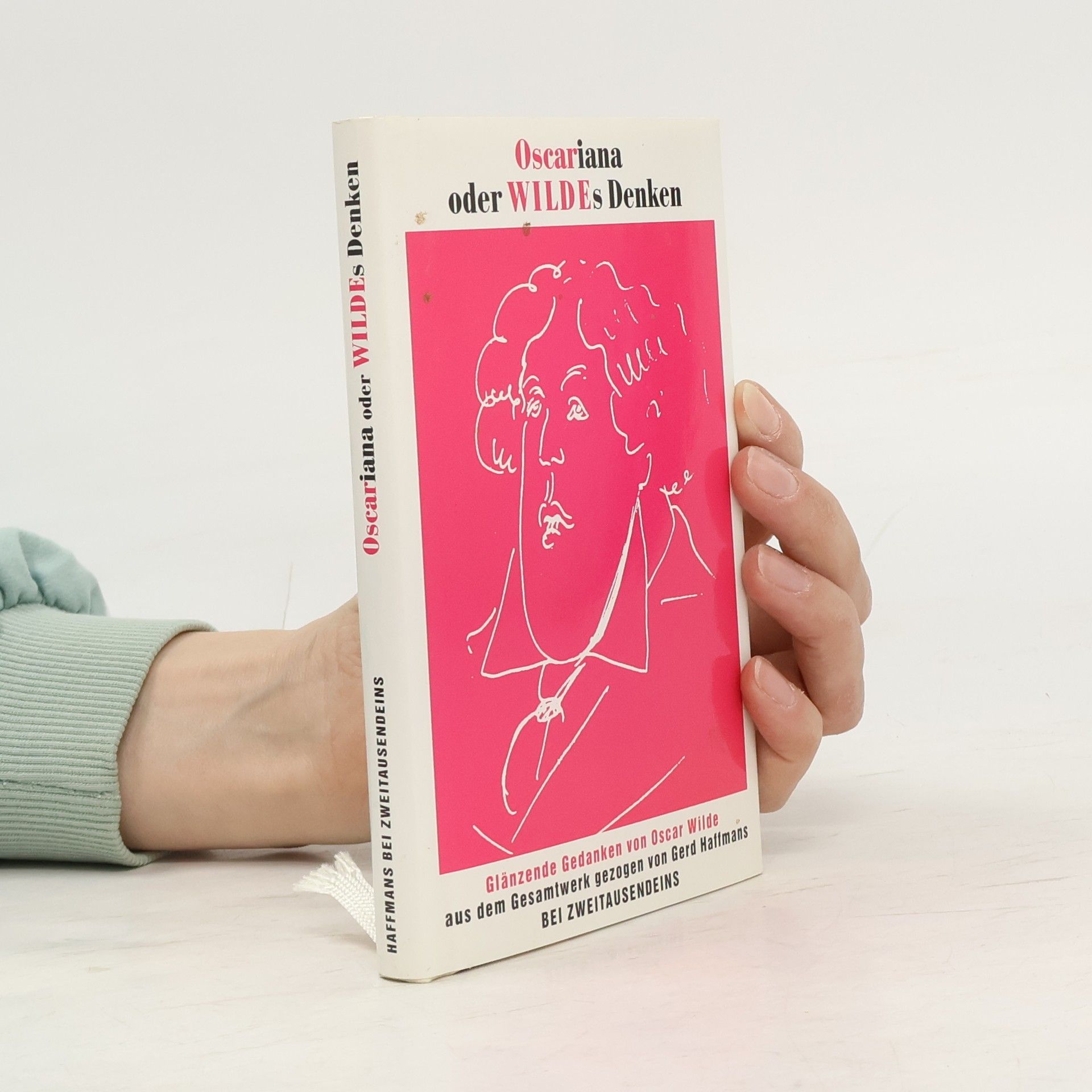 Oscar Wilde Oscariana oder Wildes Denken. Glänzende Gedanken aus dem Gesamtwerk gezogen von Gerd Haffmans