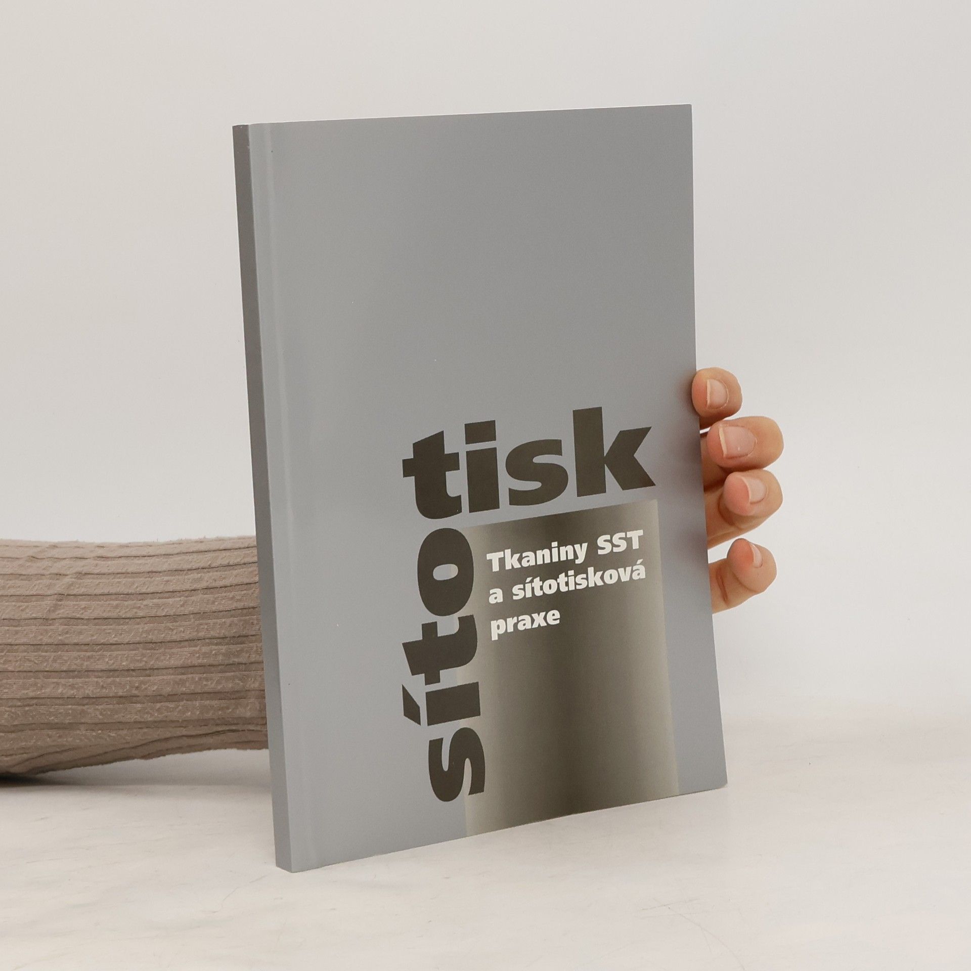 Various authors Sítotisk: Tkaniny SST a sítotisková praxe