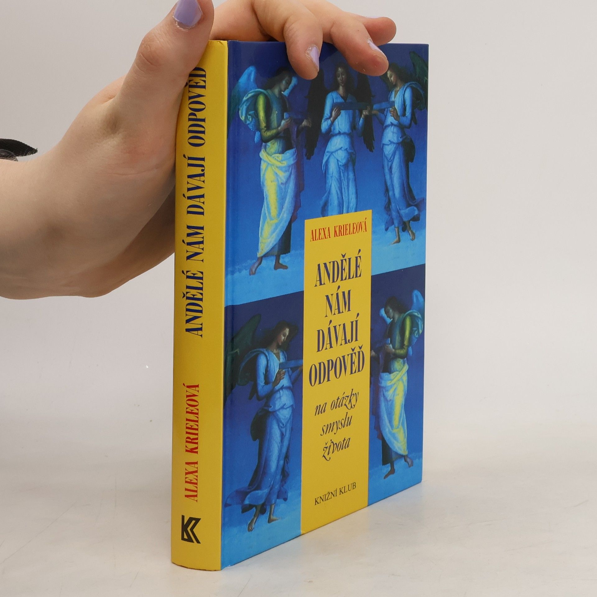Alexa Kriele Andělé nám dávají odpověď na otázky smyslu života