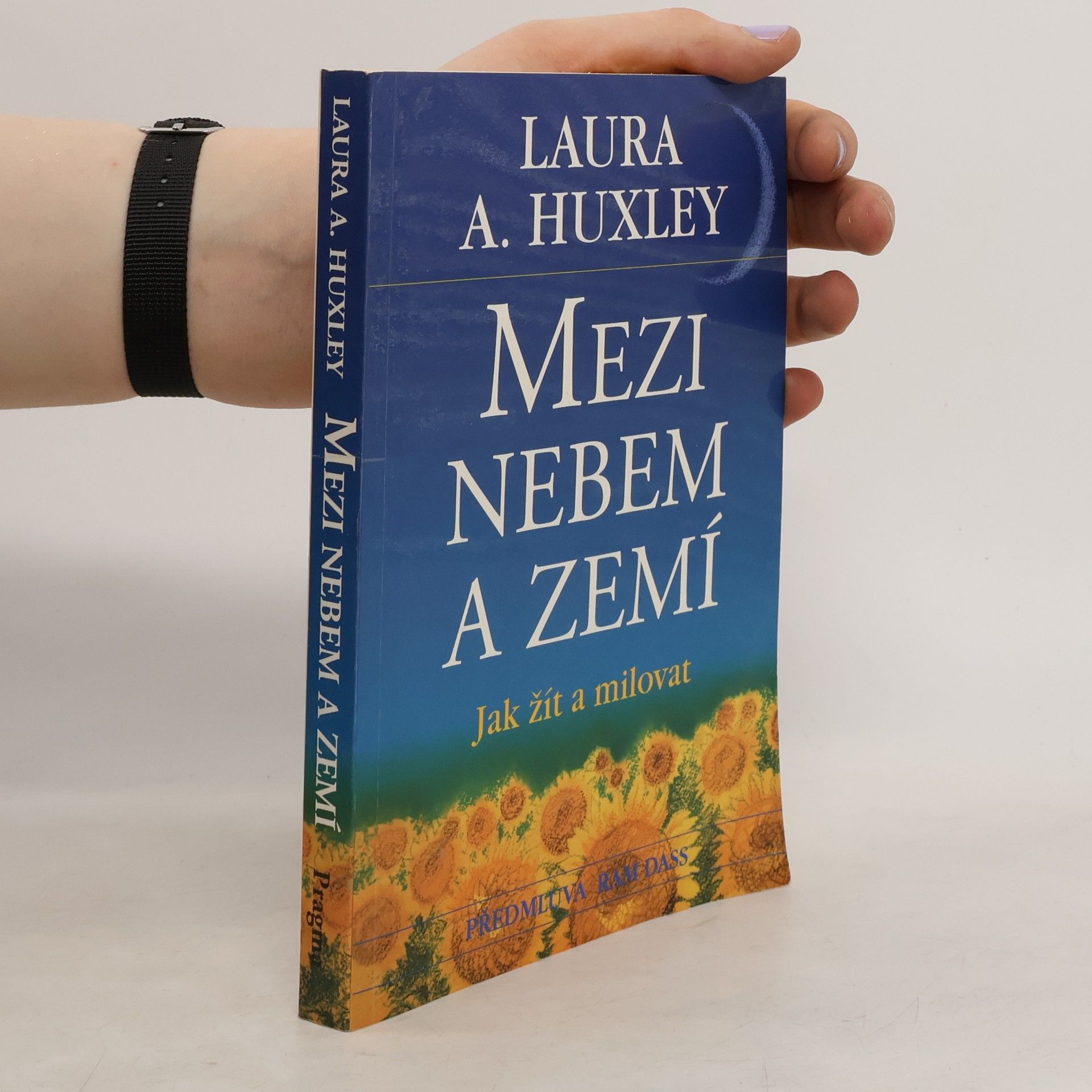 Laura A. Huxley Mezi nebem a zemí. Jak žít a milovat