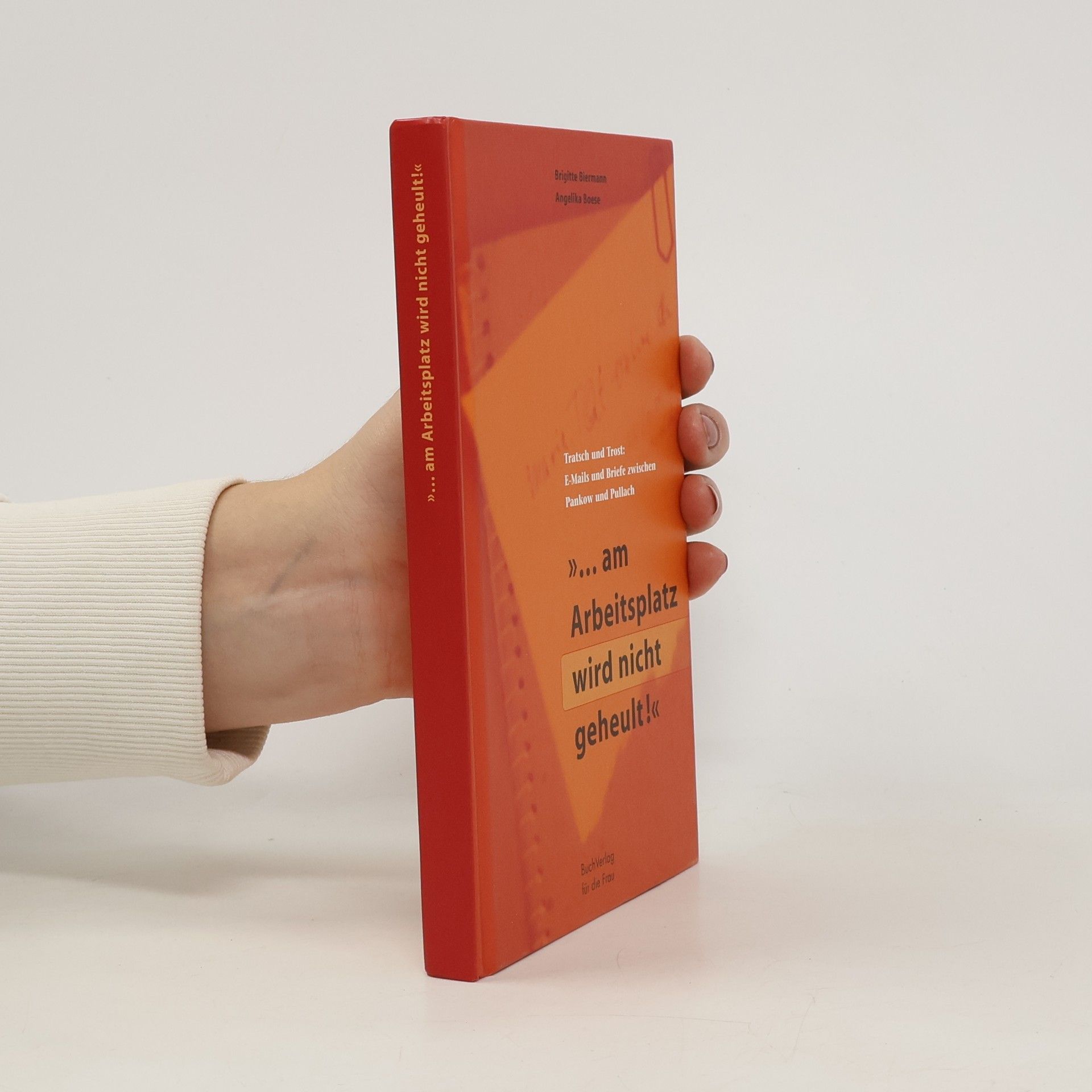 " ... am Arbeitsplatz wird nicht geheult!"