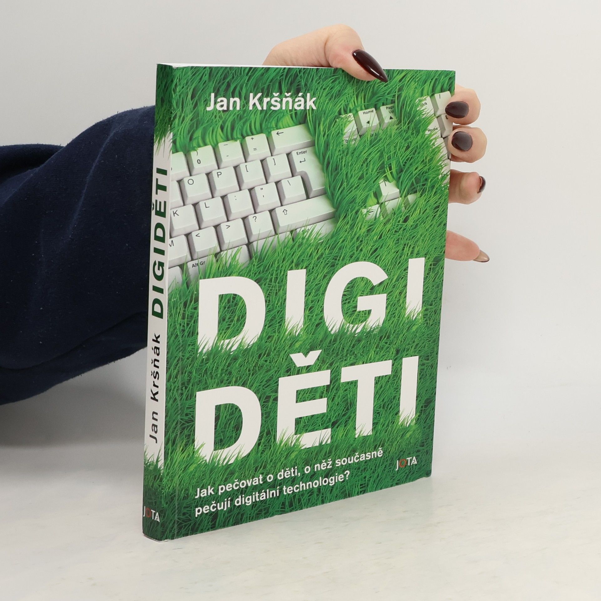 Jan Kršňák Digiděti : jak pečovat o děti, o něž současně pečují digitální technologie?