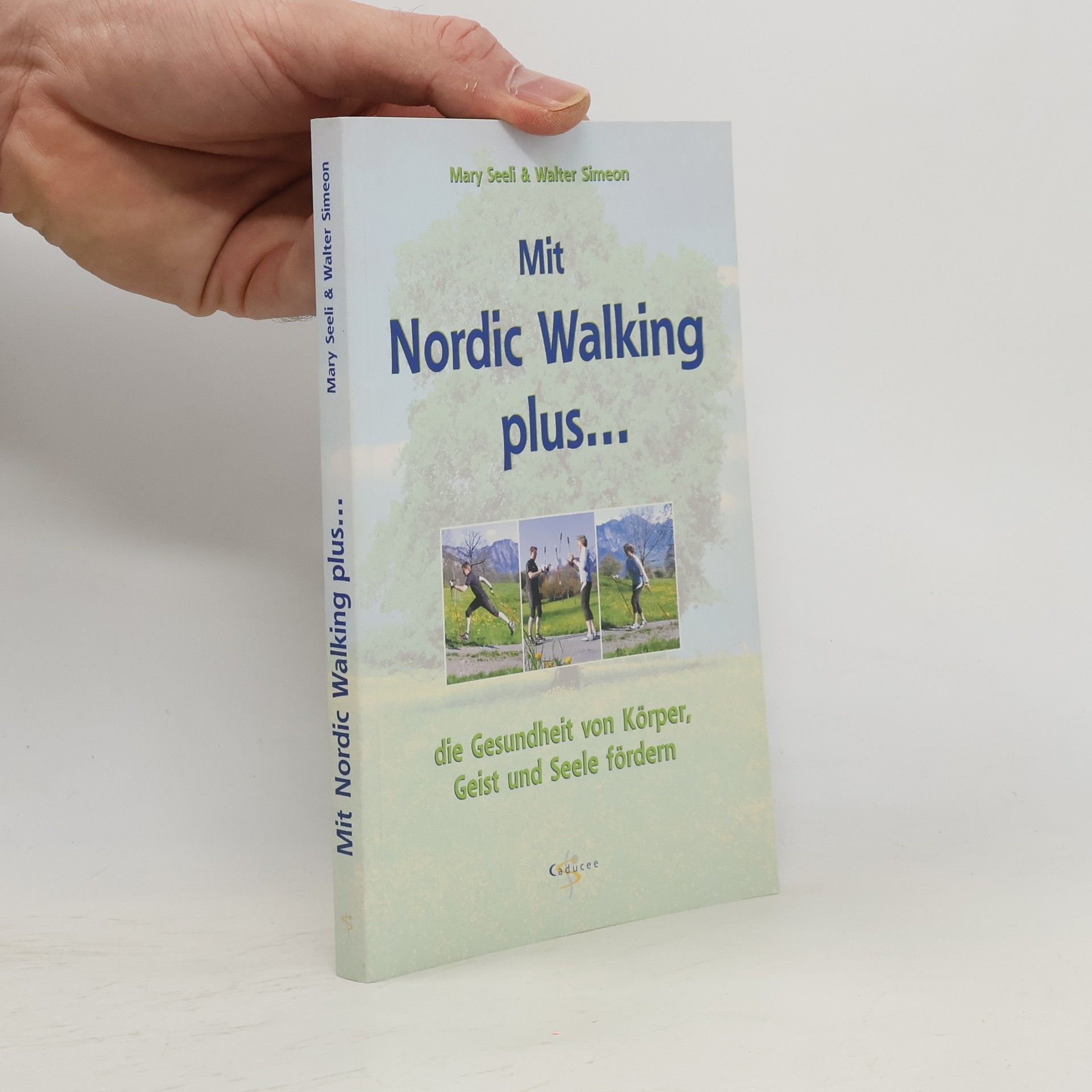 Mary Seeli Mit Nordic Walking plus ... die Gesundheit von Körper, Geist und Seele fördern