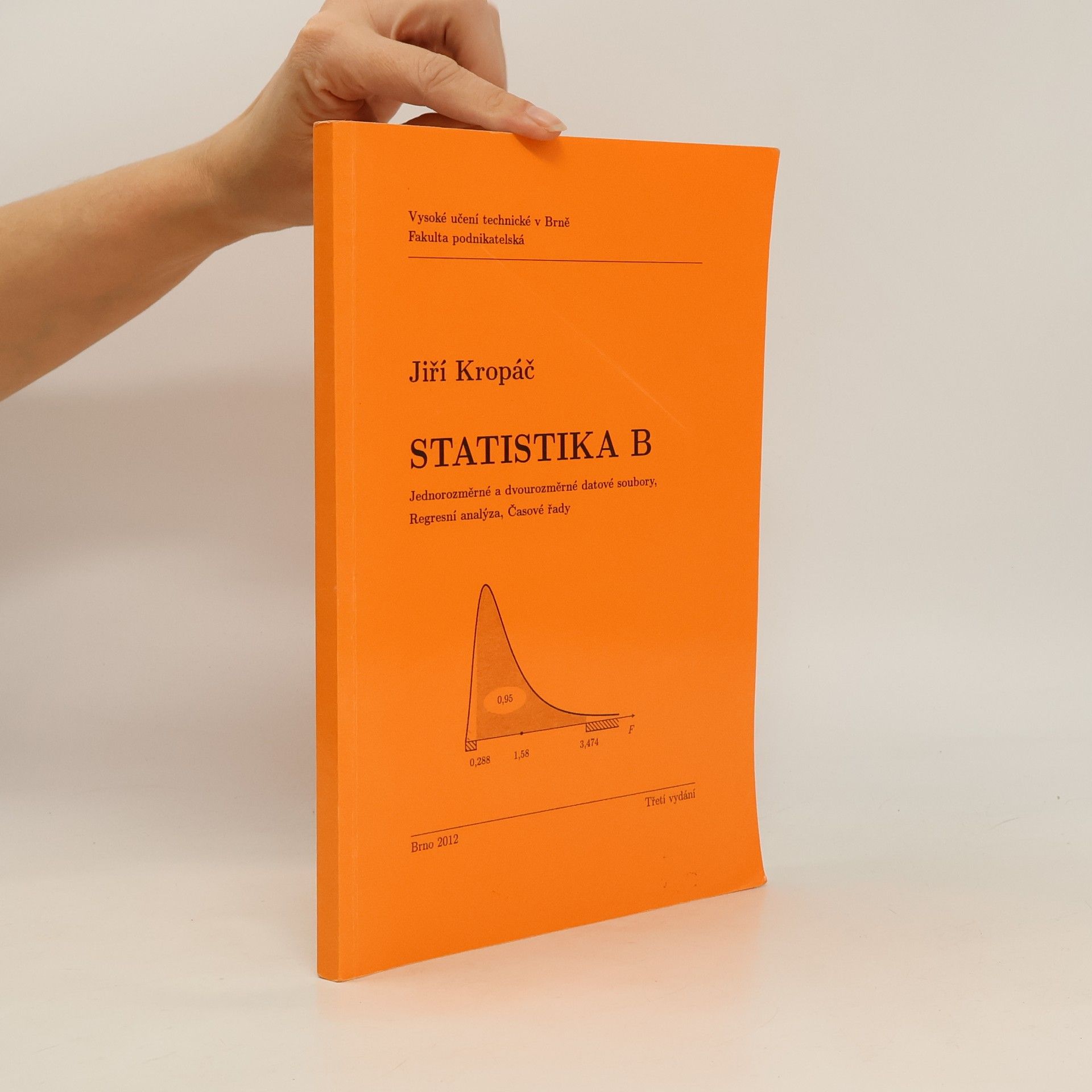 Jiří Kropáč Statistika B : jednorozměrné a dvourozměrné datové soubory, regresní analýza, časové řady