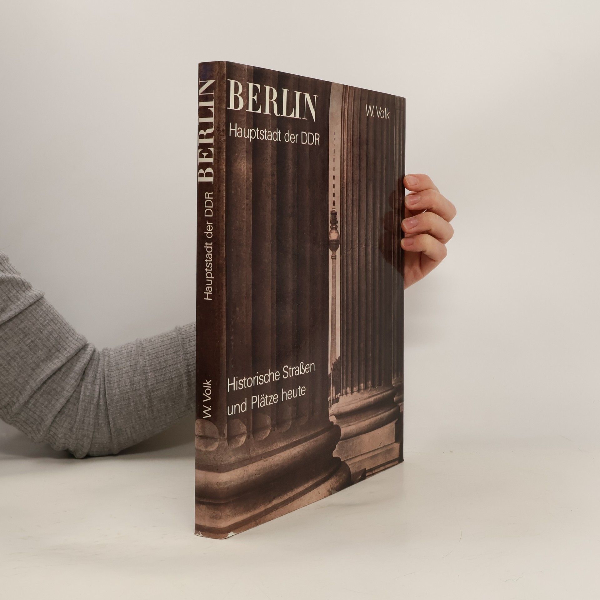 Waltraud Volk Berlin, Hauptstadt der DDR. Historische Strassen und Plätze heute