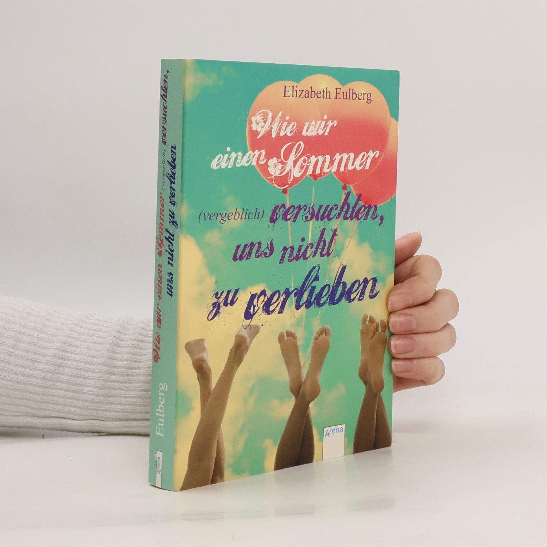 Elizabeth Eulberg Wie wir einen Sommer (vergeblich) versuchten, uns nicht zu verlieben