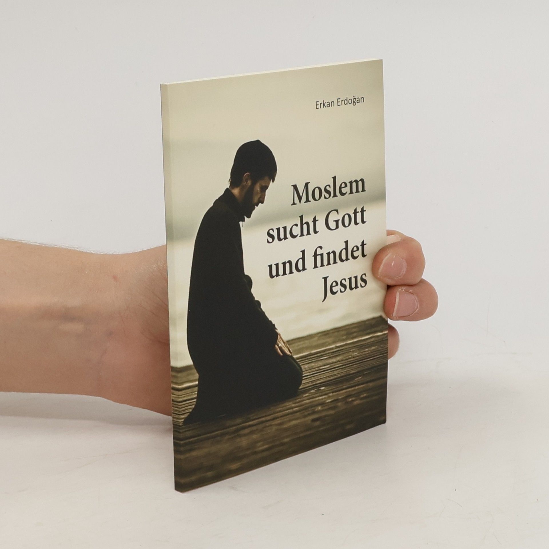 Erkan Erdoğan Moslem sucht Gott und findet Jesus