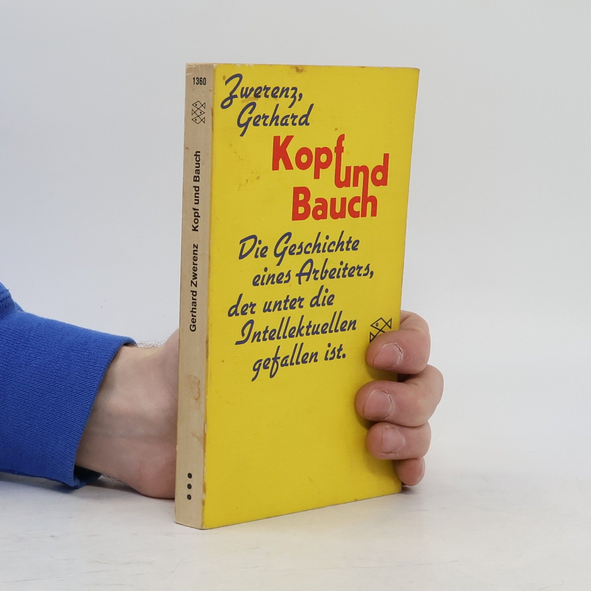 Gerhard Zwerenz Kopf und Bauch : Die Geschichte Eines Arbeiters, Der Unter Die Intellektuellen Gefallen Ist