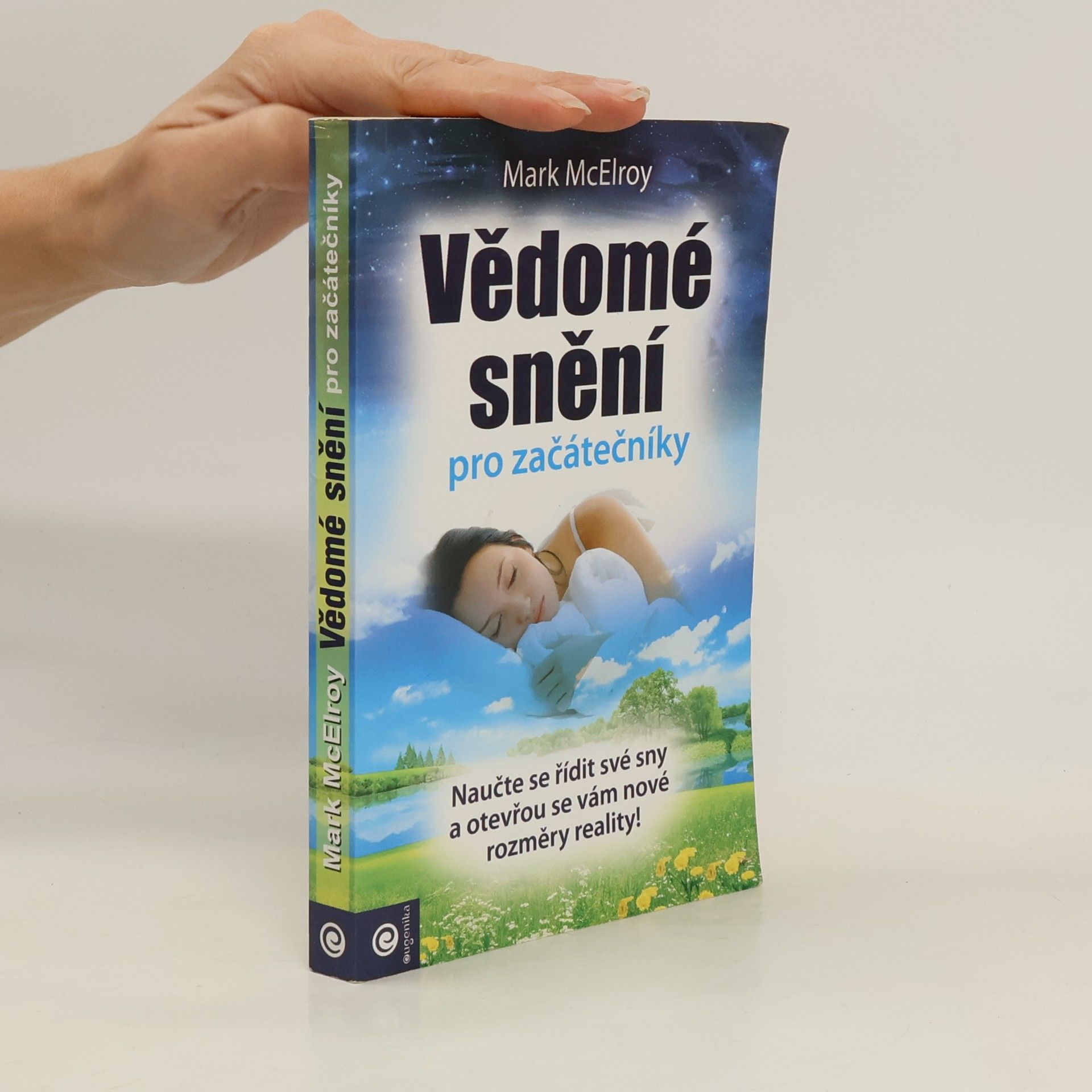 Mark McElroy Vědomé snění pro začátečníky. Jednoduché techniky pro vytváření interaktivních snů