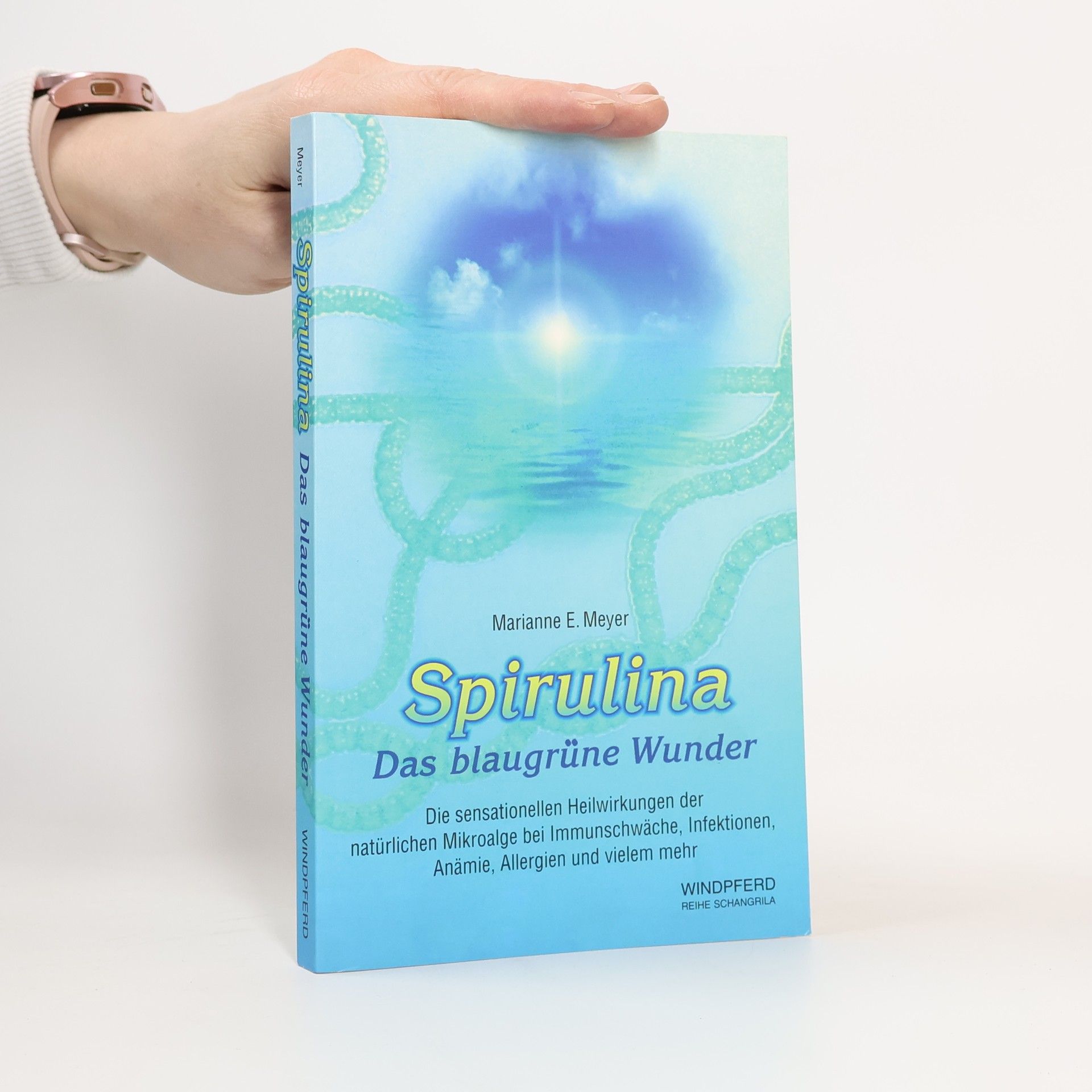 Marianne E. Meyer Spirulina: Das blaugrüne Wunder