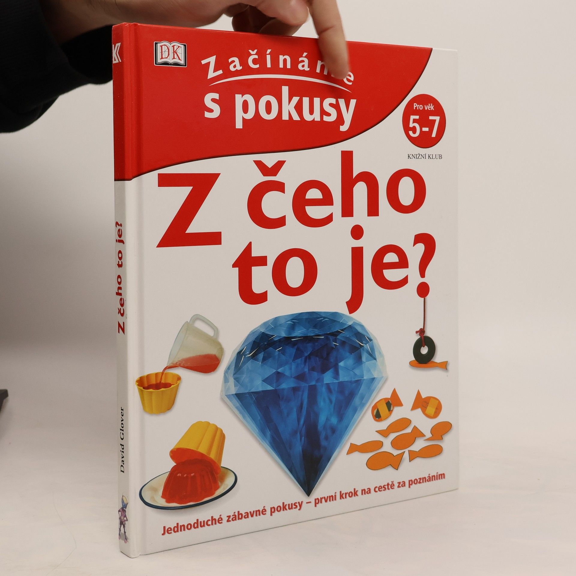 David Glover Z čeho to je? Začínáme s pokusy