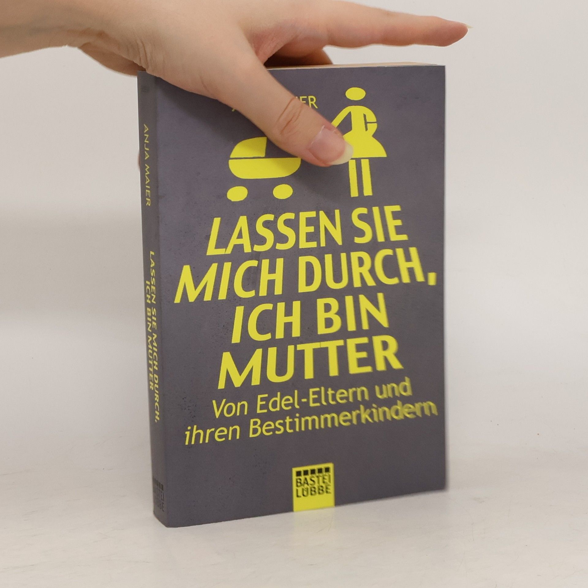 Anja Maier Lassen Sie mich durch, ich bin Mutter