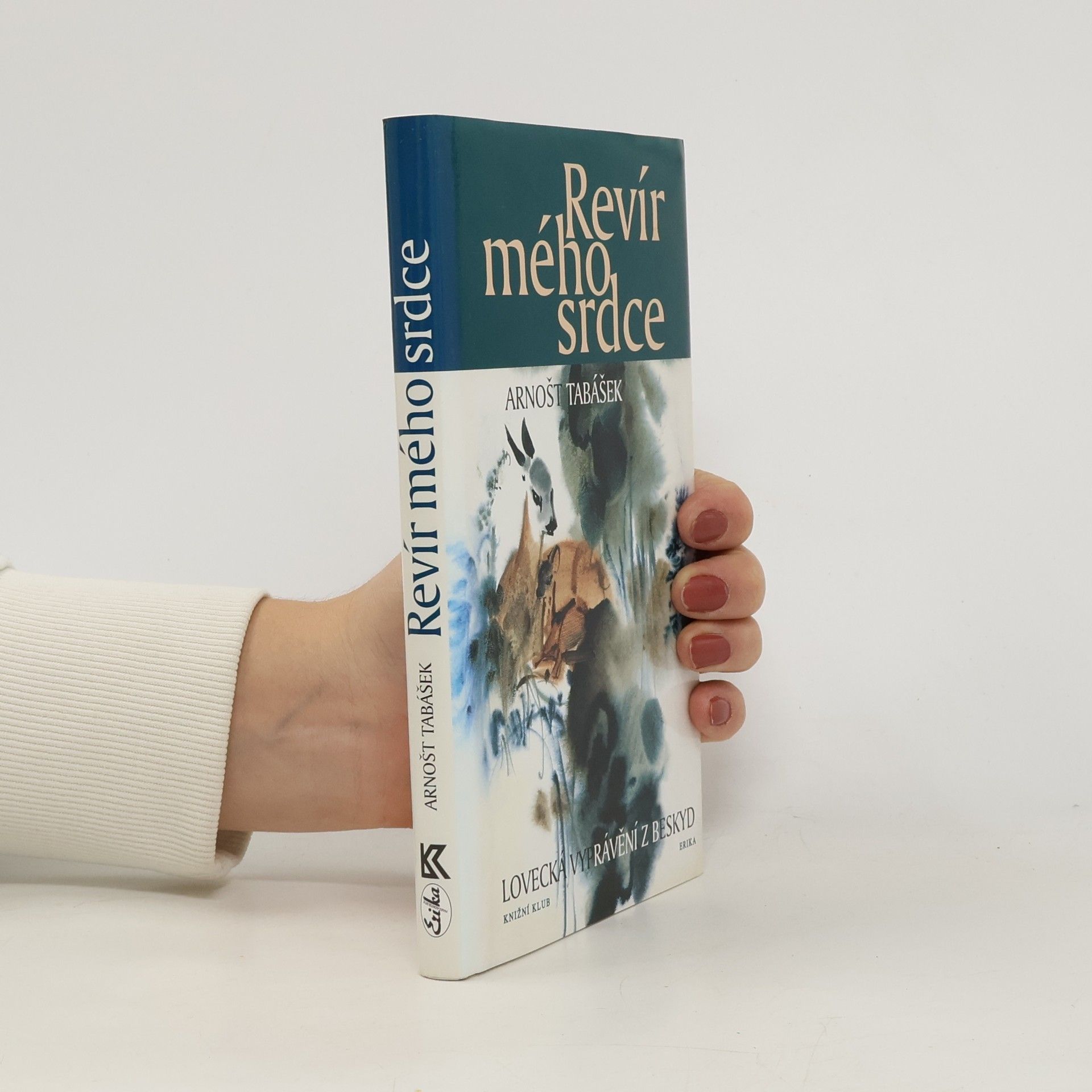 Arnošt Tabášek Revír mého srdce : lovecká vyprávění z Beskyd