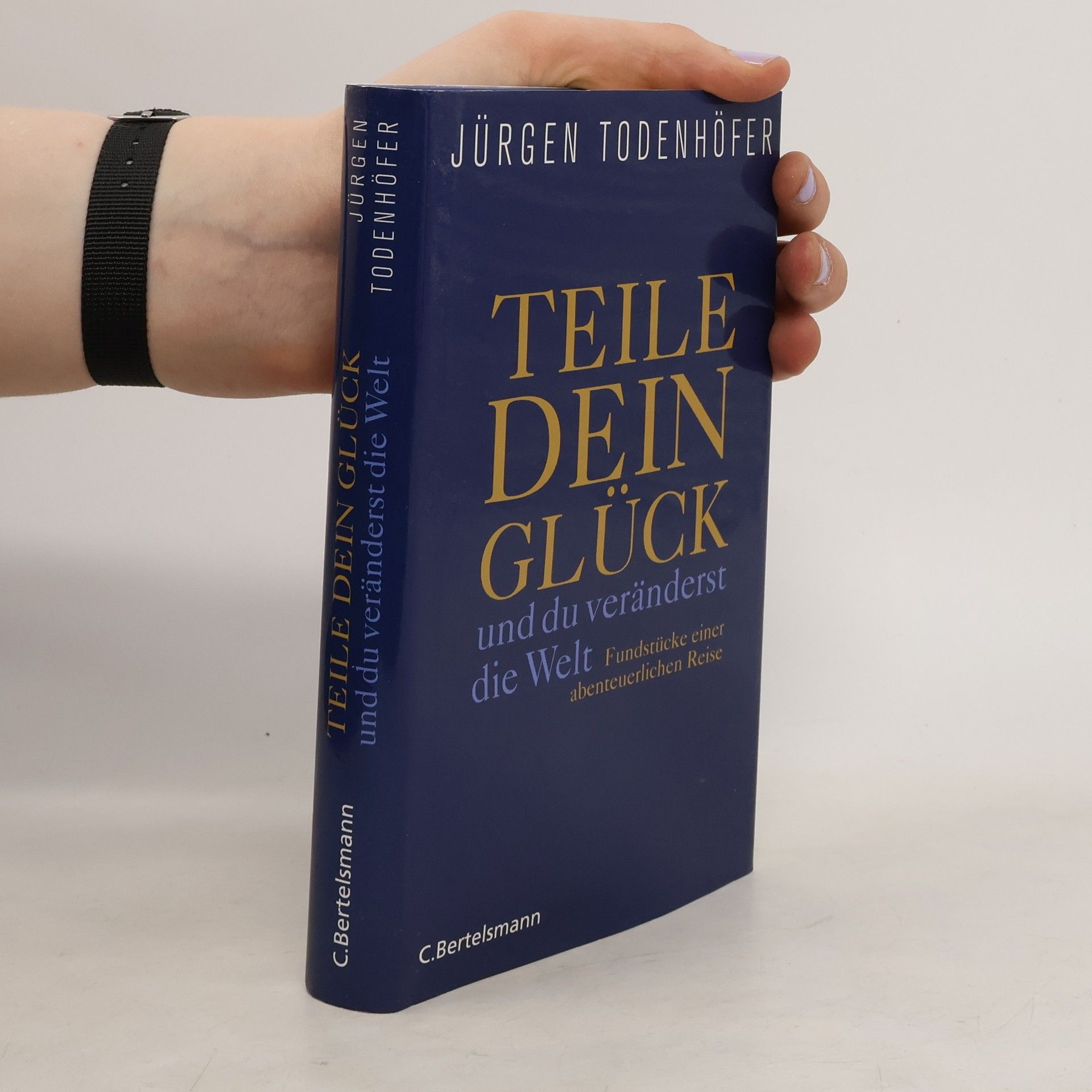 Jürgen Todenhöfer Teile dein Glück ... und du veränderst die Welt