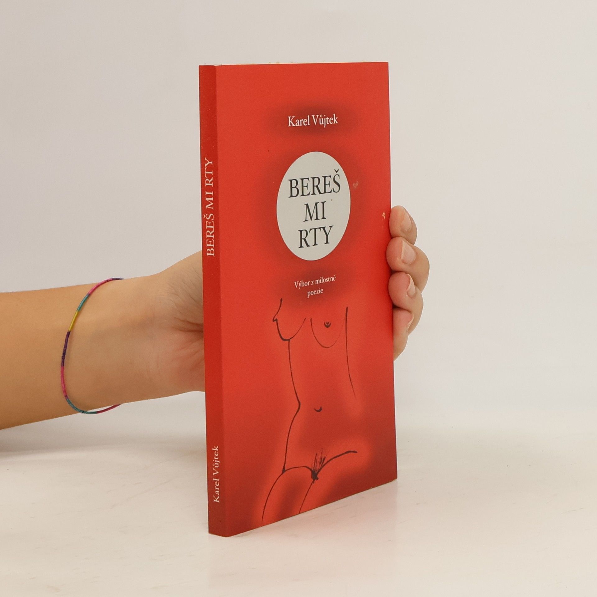 Karel Vůjtek Bereš mi rty : výbor z milostné poezie